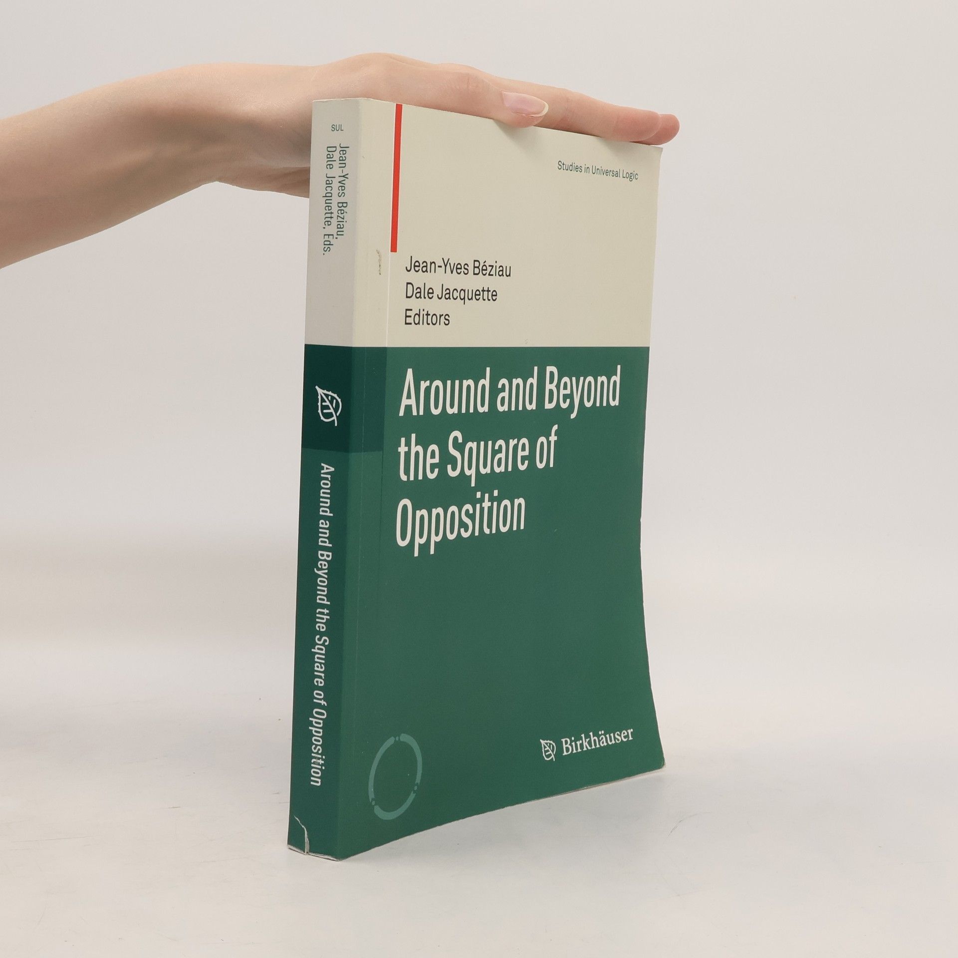 Jean Yves Beziau Around and Beyond the Square of Opposition