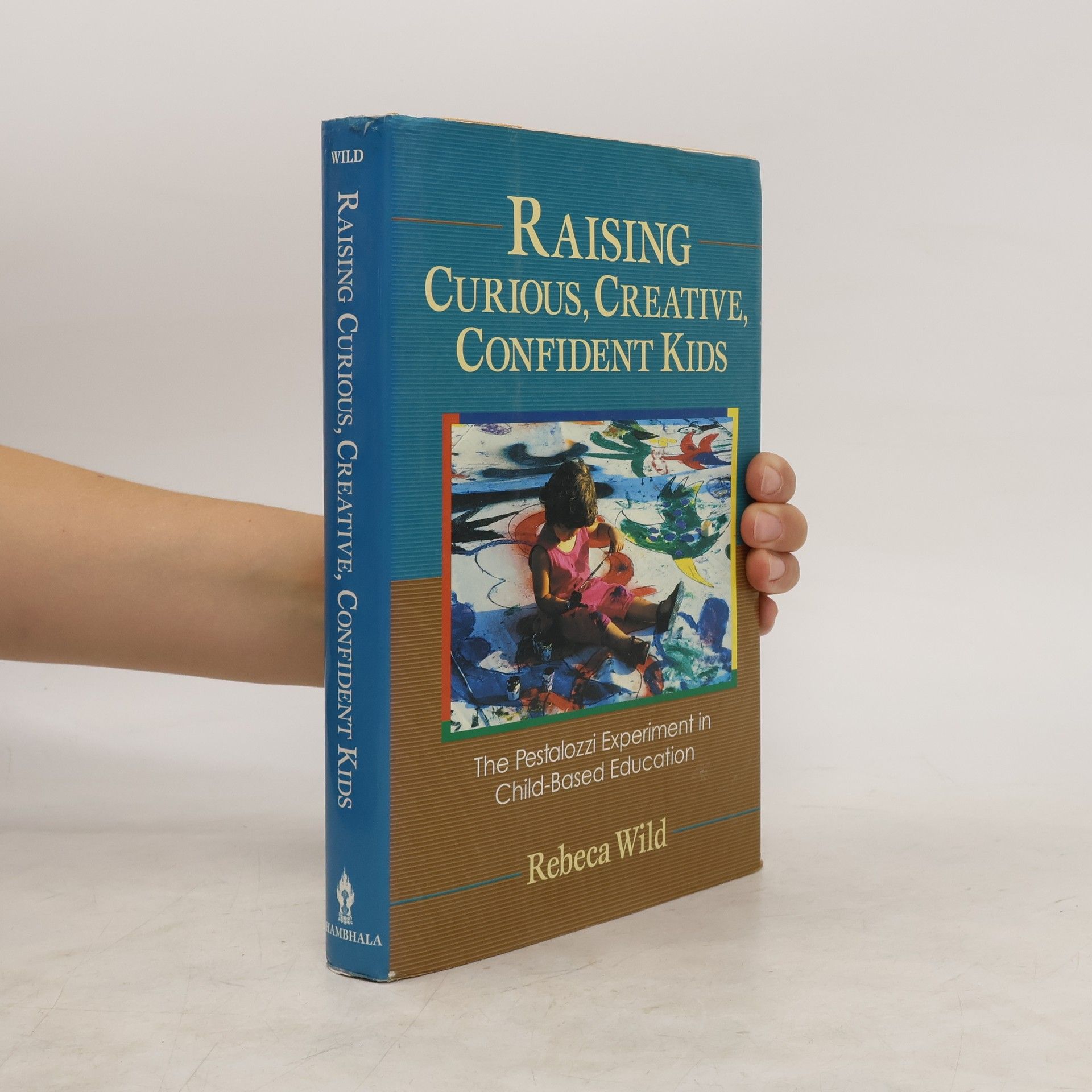Rebeca Wild Raising Curious, Creative, Confident Kids