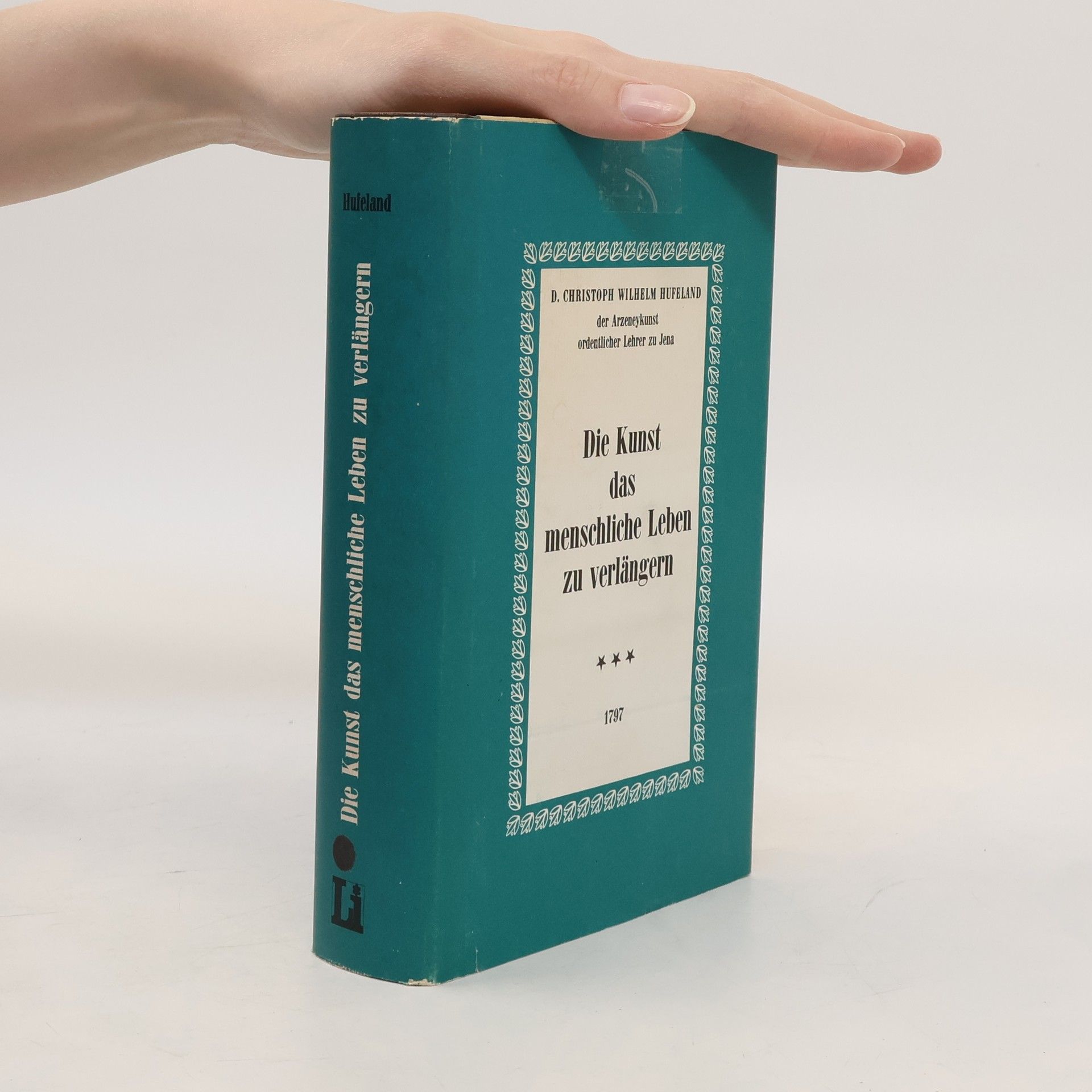 Christoph Wilbelm Hufeland Die Kunst das menschliche Leben zu verlängern