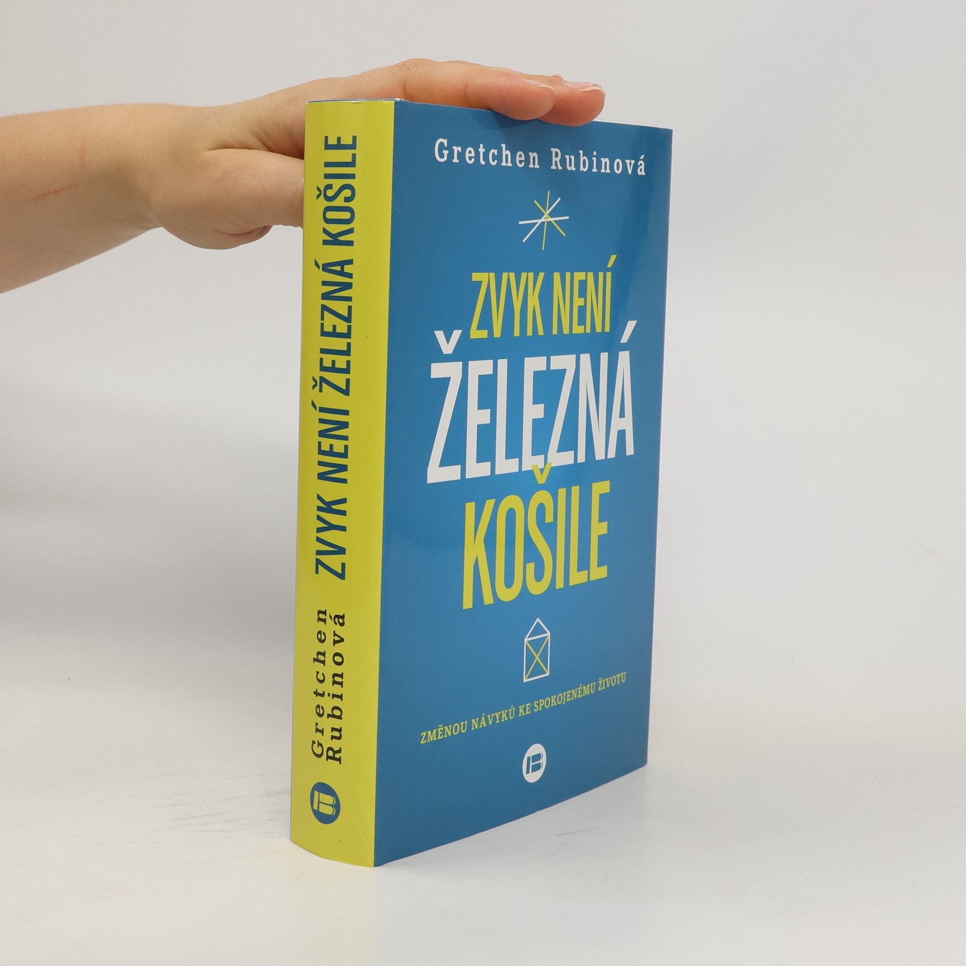 Gretchen Rubin Zvyk není železná košile. Změnou návyků ke spokojenému životu
