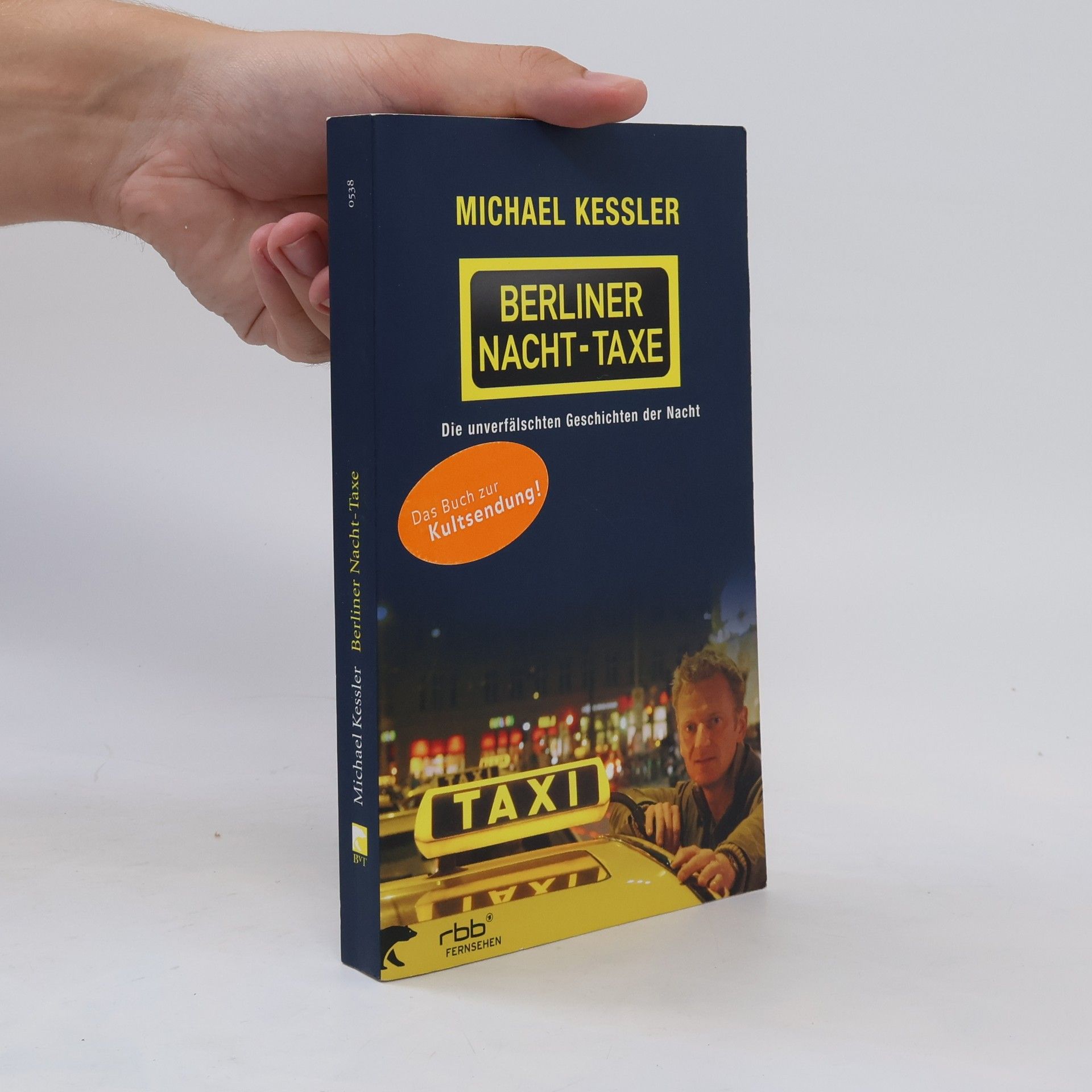 Michael Kessler Die Berliner Nacht-Taxe. Die unverfälschten Geschichten der Nacht. Das Buch zur Kultsendung