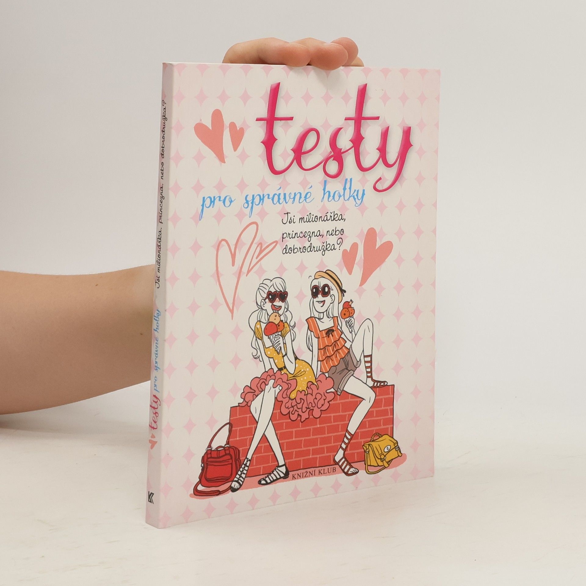 kolektiv Testy pro správné holky: Jsi milionářka, princezna, nebo dobrodružka?