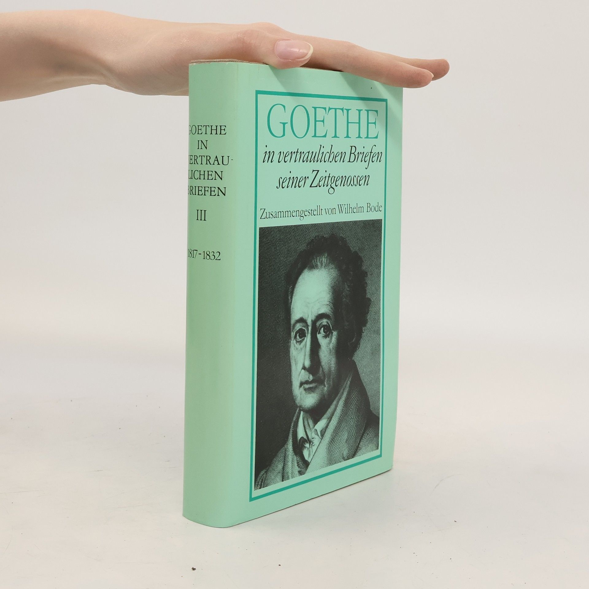 Wilhelm Bode Goethe in vertraulichen Briefen seiner Zeitgenossen III.