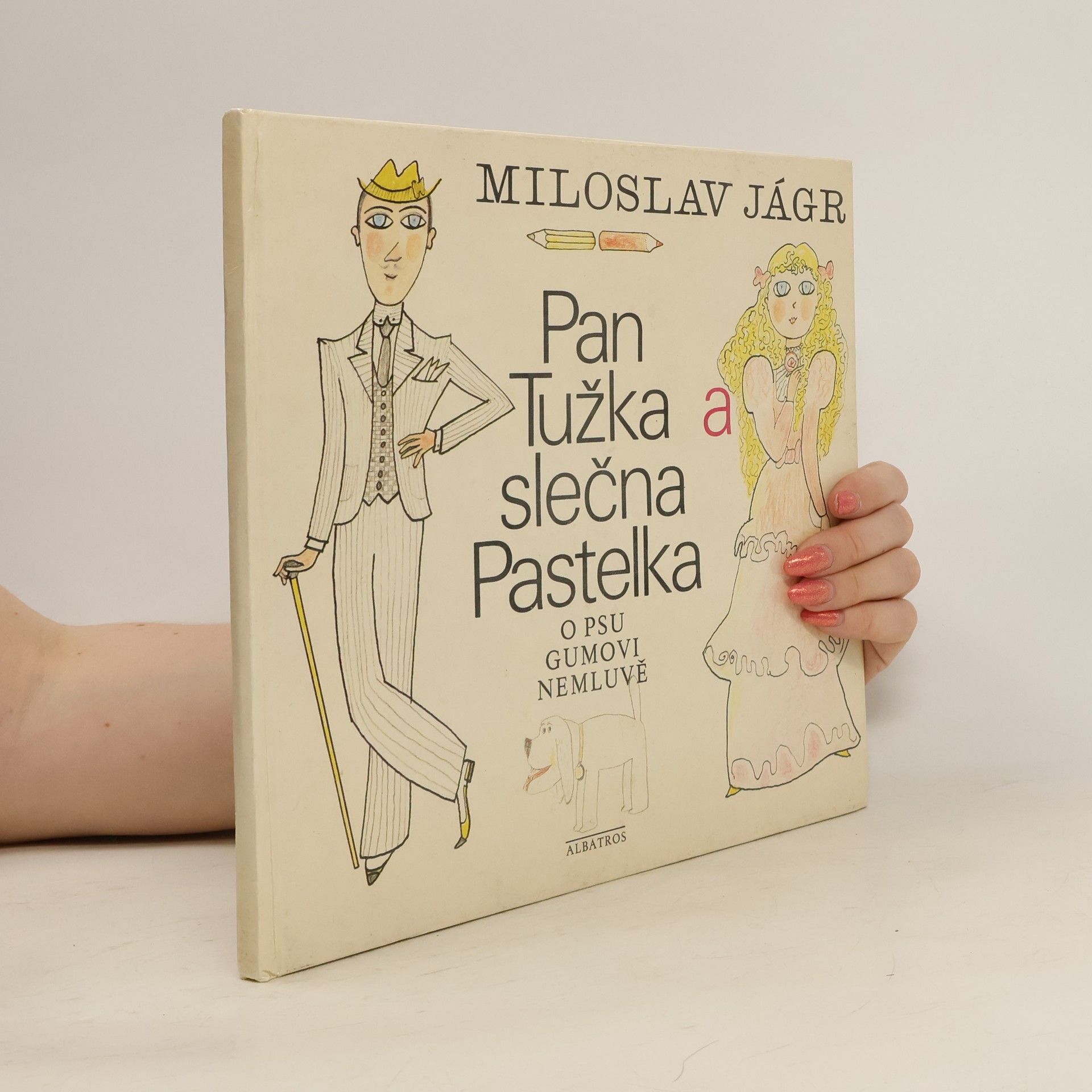 Miloslav Jágr Pan Tužka a slečna Pastelka. O psu Gumovi nemluvě