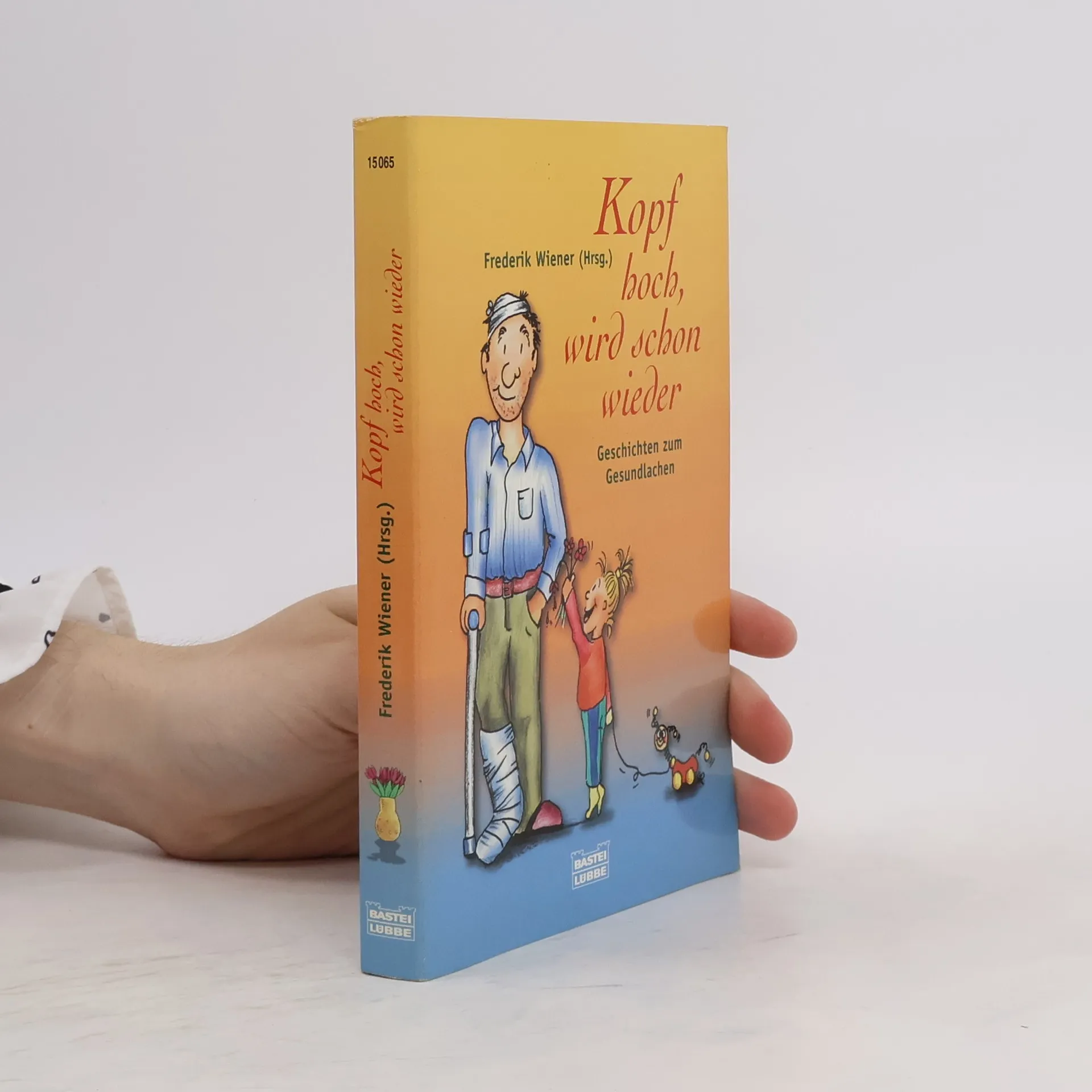 Kopf hoch, wird schon wieder. Geschichten zum Gesundlachen | Frederik Wiener | Buch
