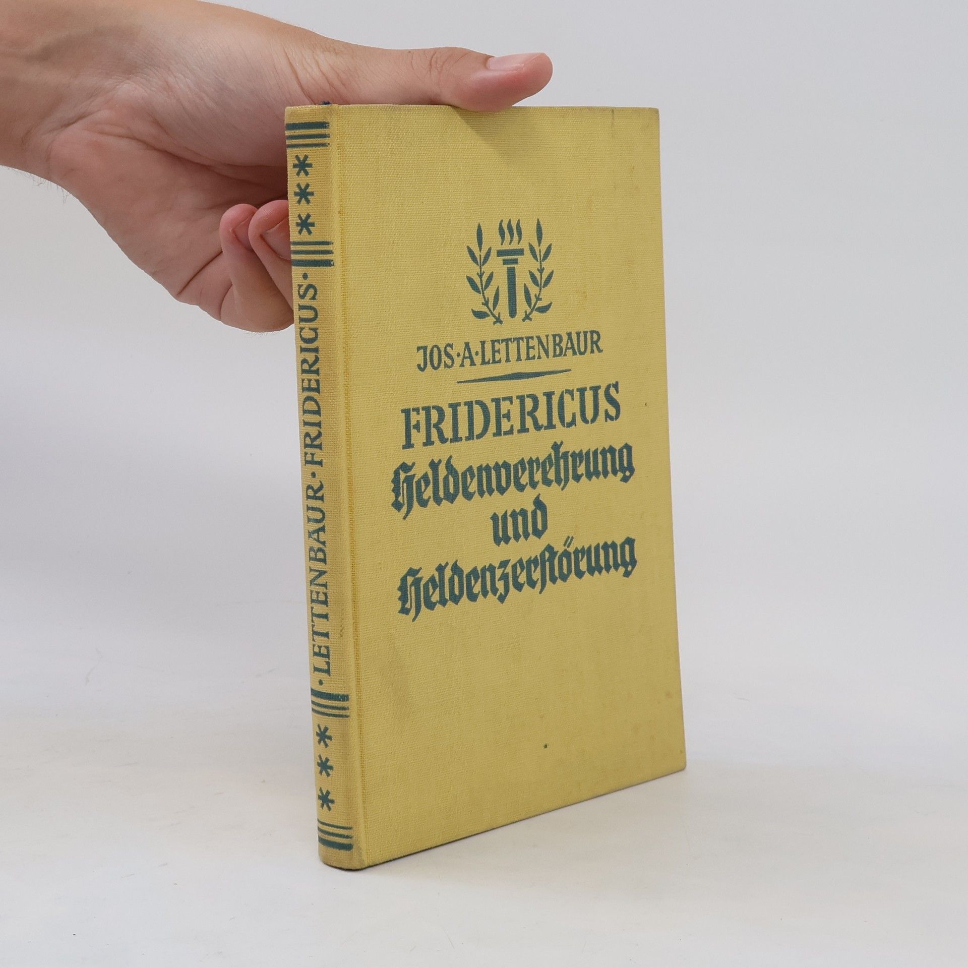 Josef Aquilin Lettenbauer  FRIDERICUS: Heldenverehrung und Heldenzerstörung