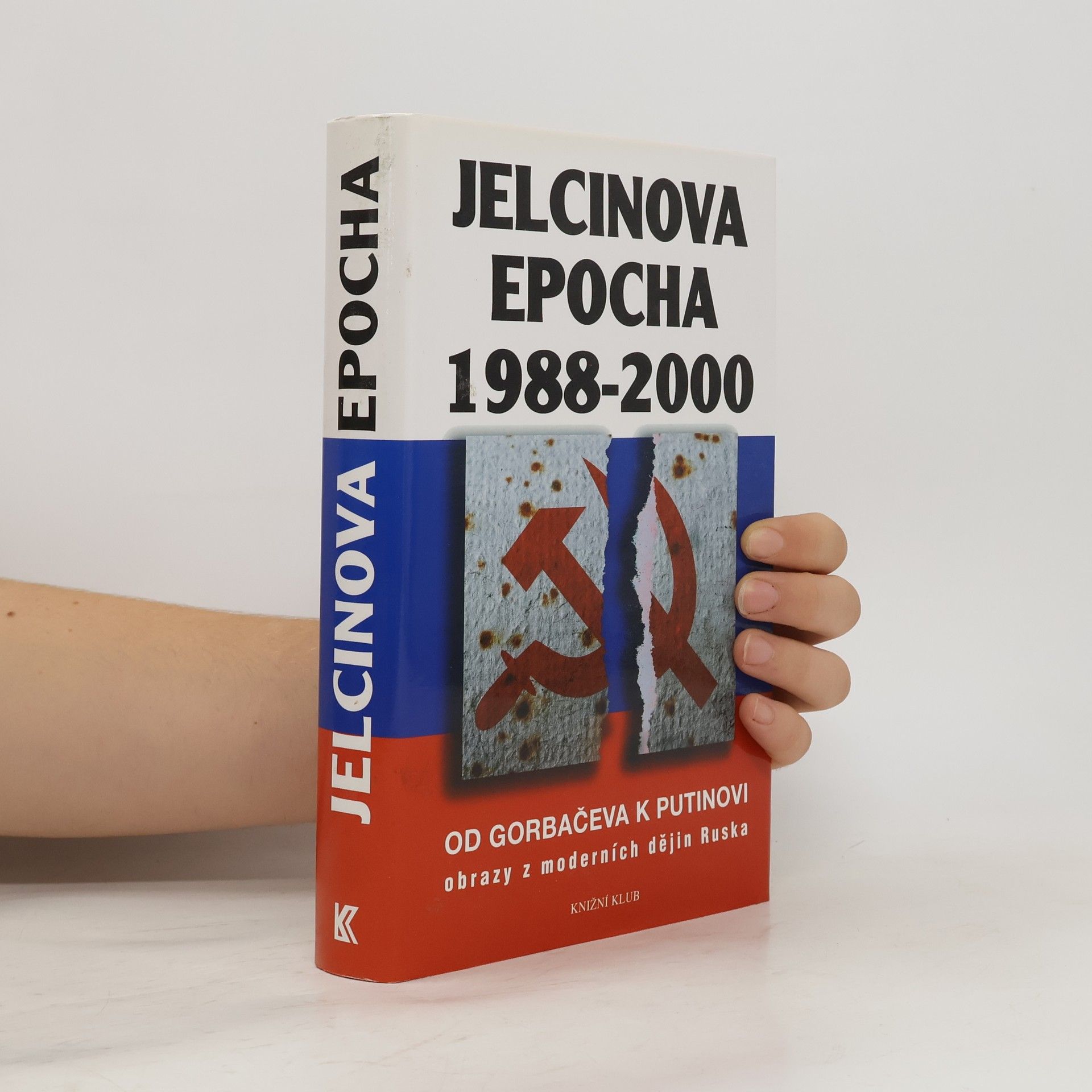 kolektiv Jelcinova epocha 1988-2000. Od Gorbačeva k Putinovi. Obrazy z moderních dějin Ruska