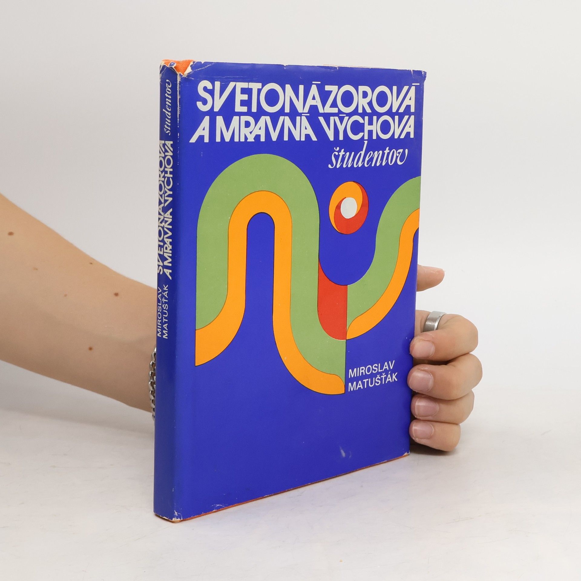 Miroslav Matušťák Svetonázorová a mravná výchova študentov