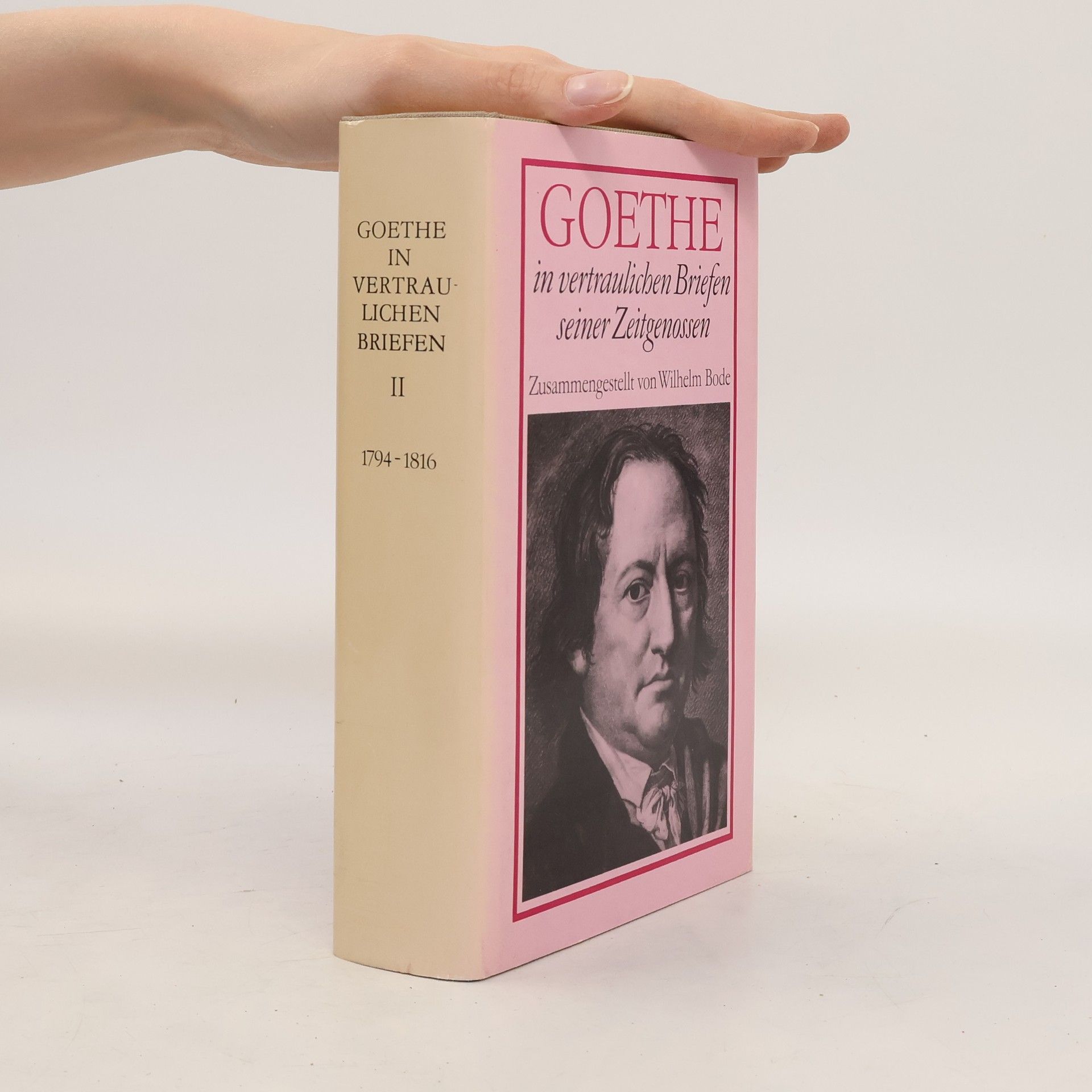 Wilhelm Bode Goethe in vertraulichen Briefen seiner Zeitgenossen. Band 2