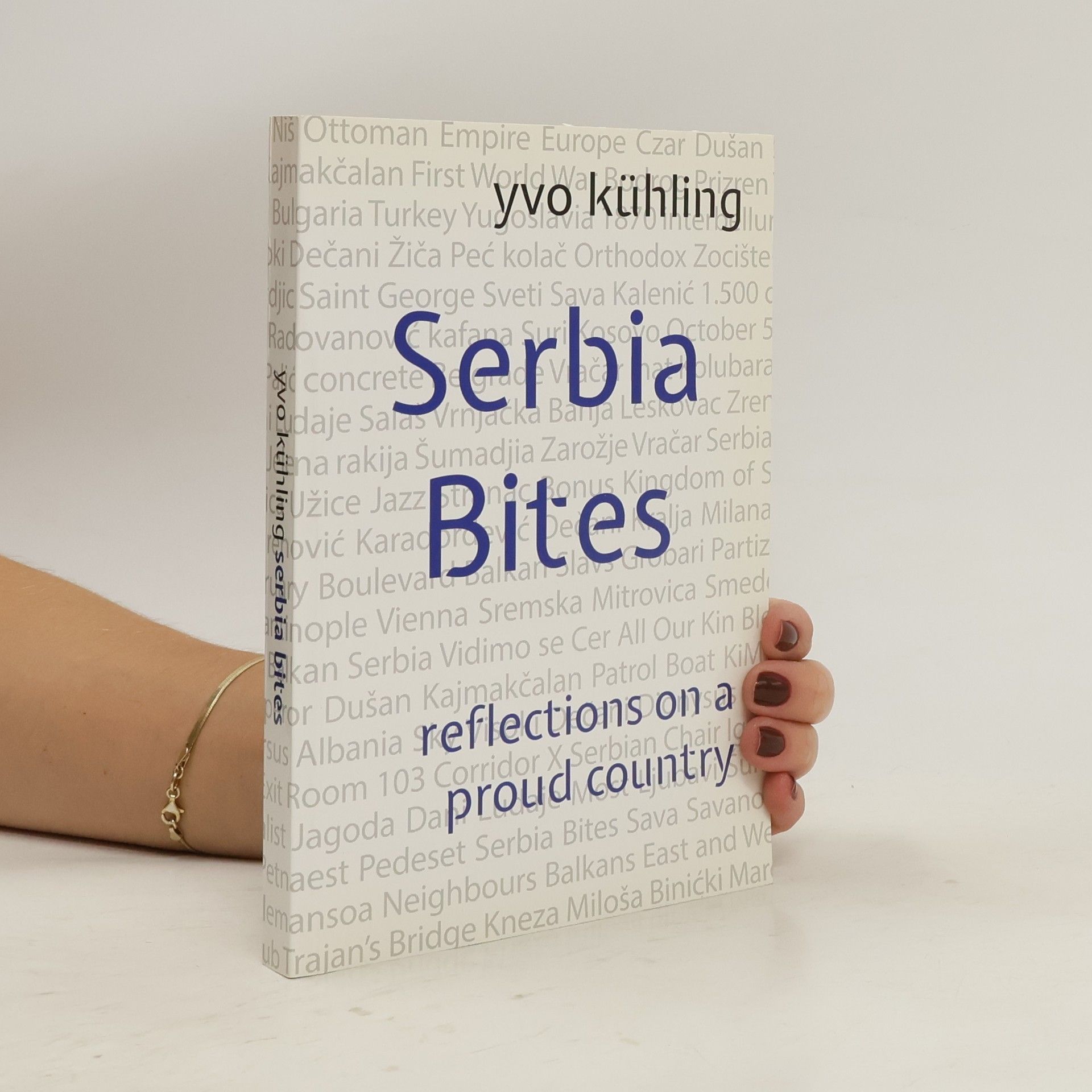 Yvo Kühling Serbia Bites : Reflections on a Proud Country