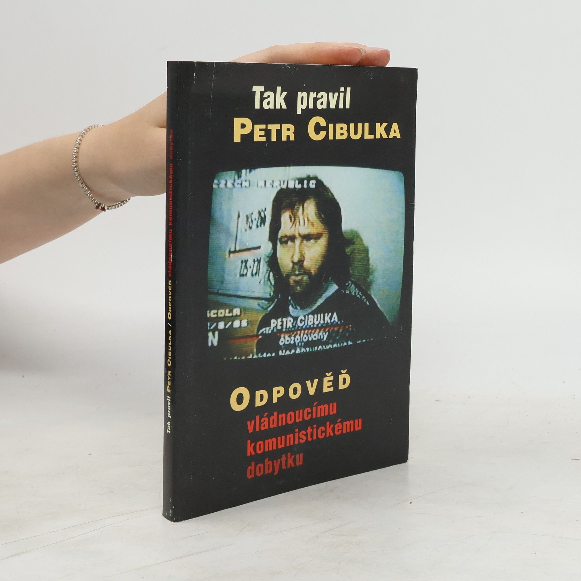 Petr Cibulka Tak pravil Petr Cibulka: Odpověď vládnoucímu komunistickému dobytku