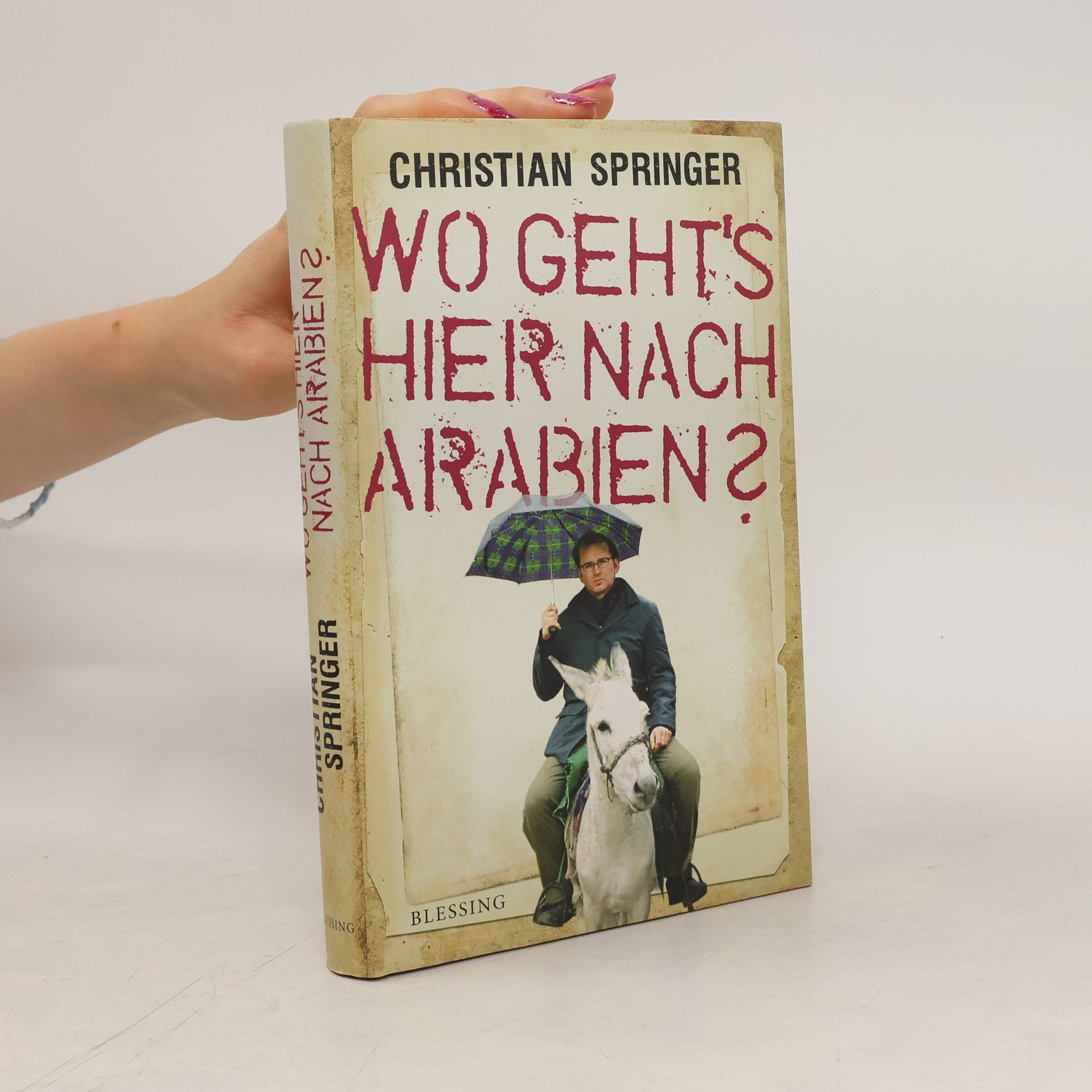 Springer Christian Wo geht's hier nach Arabien?