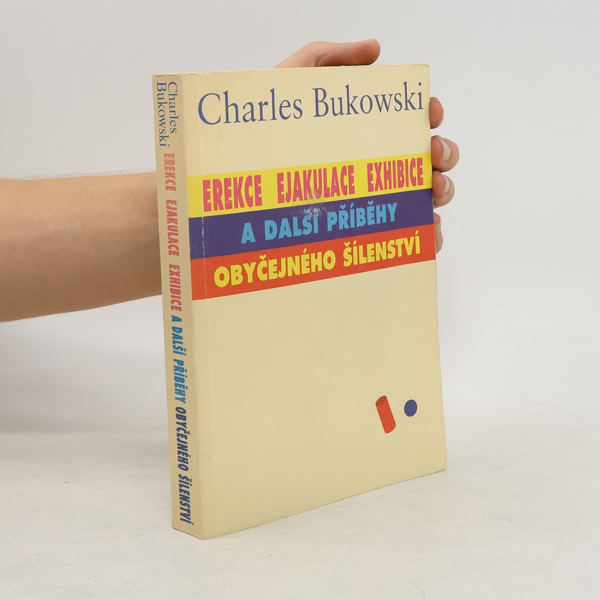 Charles Bukowski Erekce, Ejakulace, Exhibice a další příběhy obyčejného šílenství