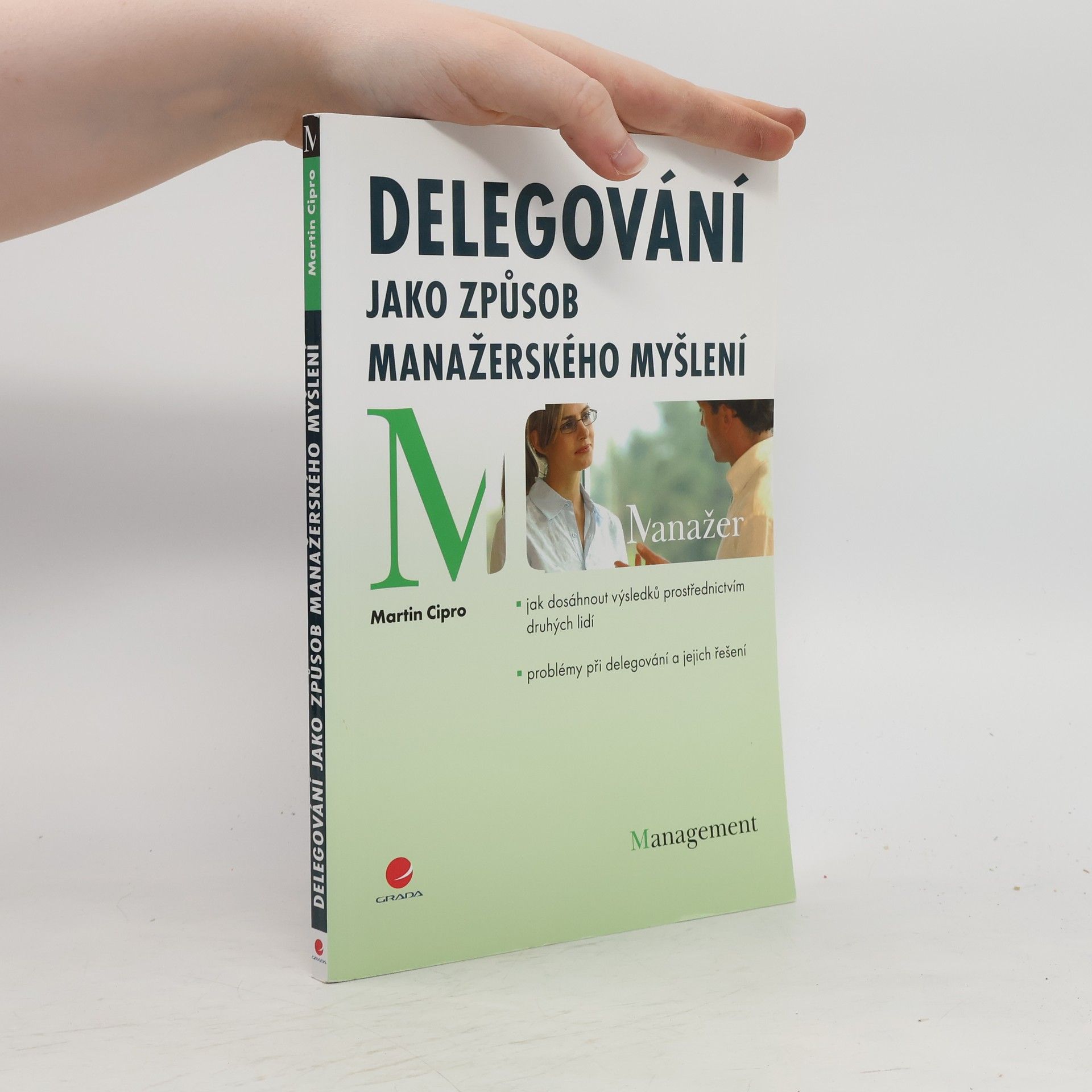 Martin Cipro Delegování jako způsob manažerského myšlení