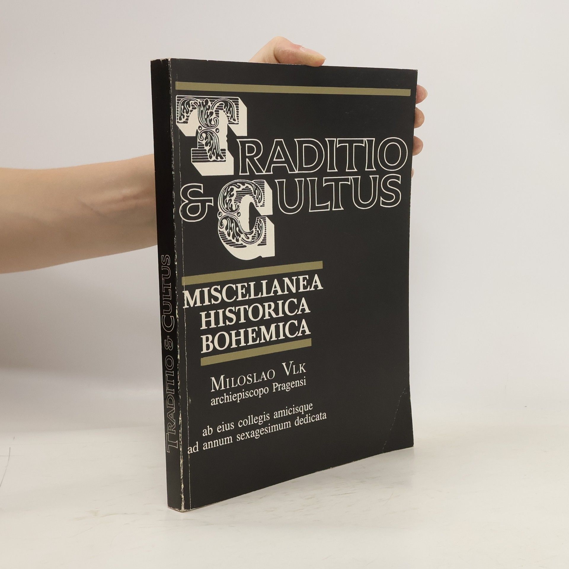 Collectif d'auteurs Traditio et cultus: Miscellanea historica bohemica: Miloslao Vlk, archiepiscopo Pragensi, ab eius collegis amicisque