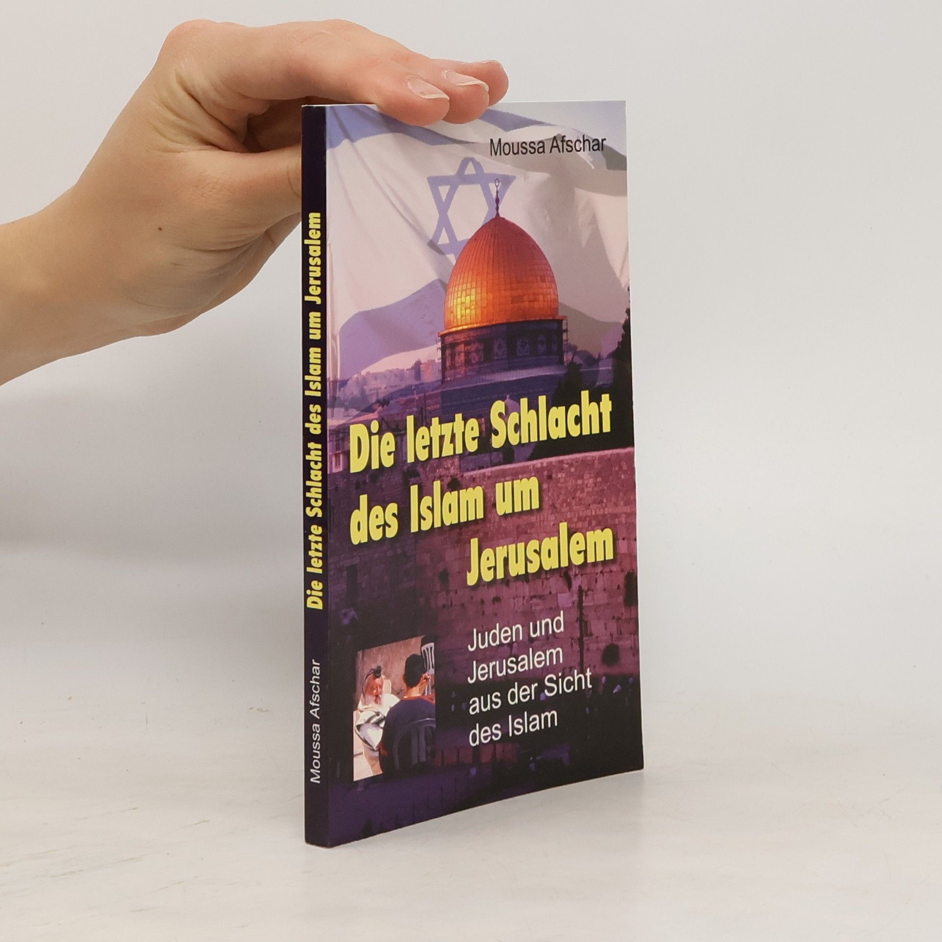 Moussa Afschar Die letzte Schlacht des Islam um Jerusalem