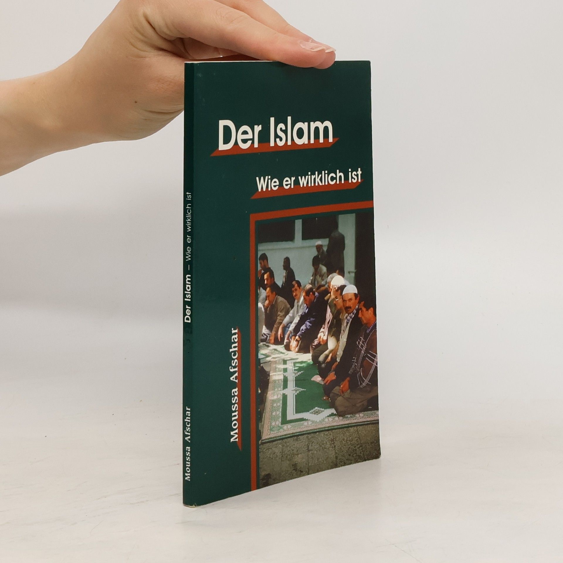 Moussa Afschar Der Islam. Wie er wirklich ist