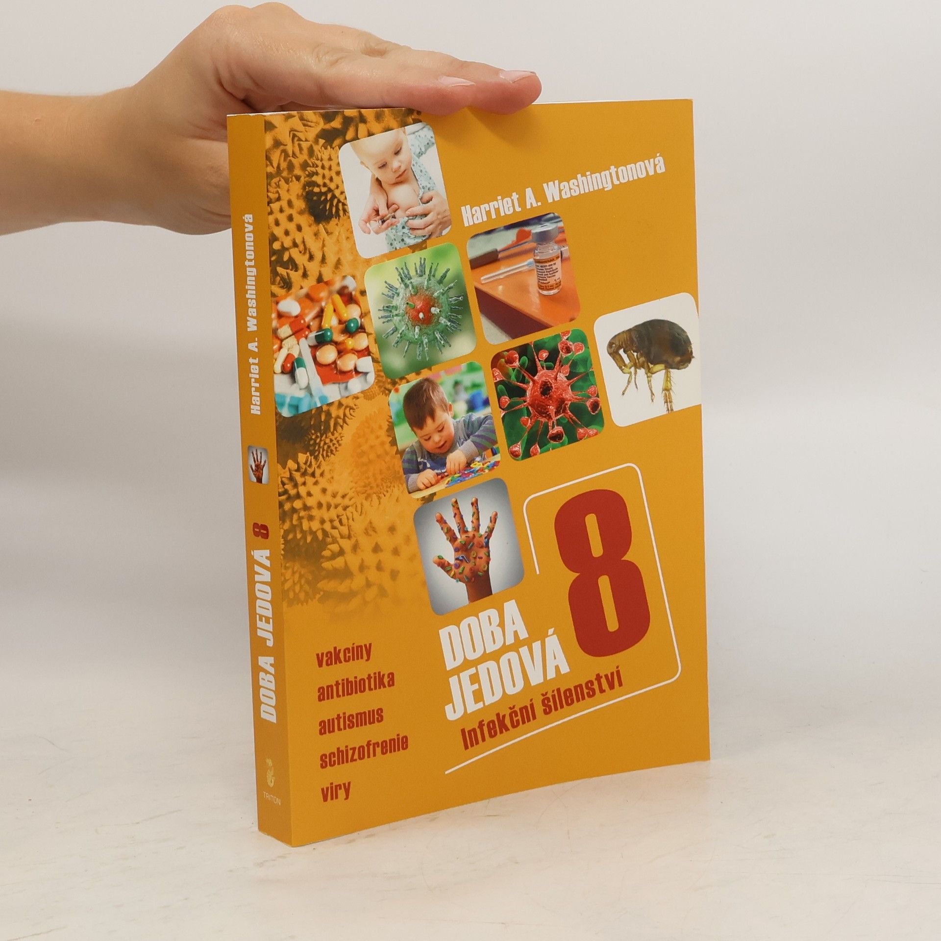 Harriet A. Washington Doba jedová. 8, Infekční šílenství : vakcíny, antibiotika, autismus, schizofrenie, viry