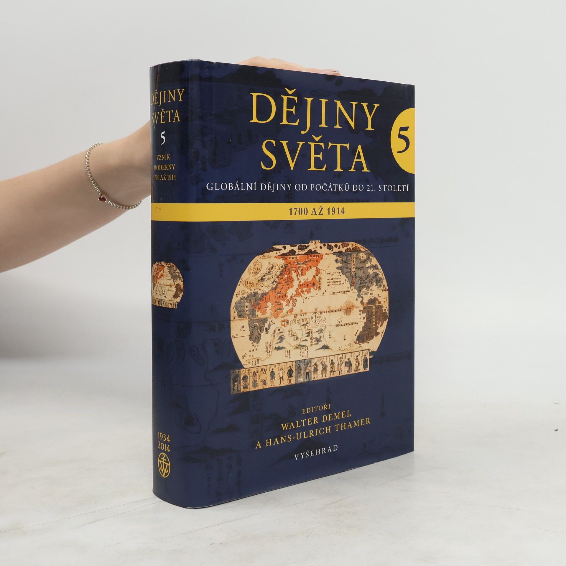 Walter Demel Dějiny světa : globální dějiny od počátků do 21. století. 5, Vznik moderny 1700 až 1914