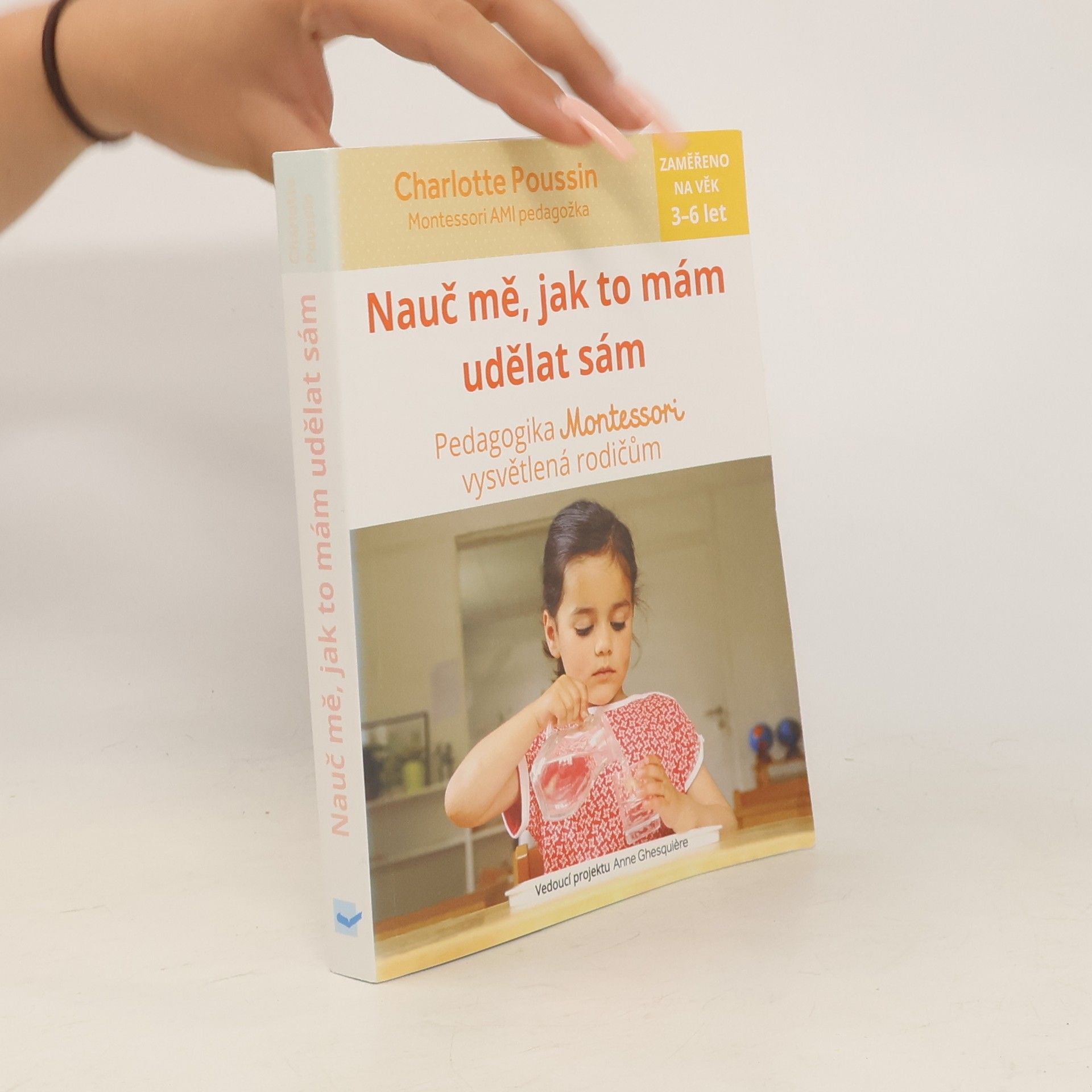 Charlotte Poussin Nauč mě, jak to mám udělat sám : pedagogika Montessori vysvětlená rodičům