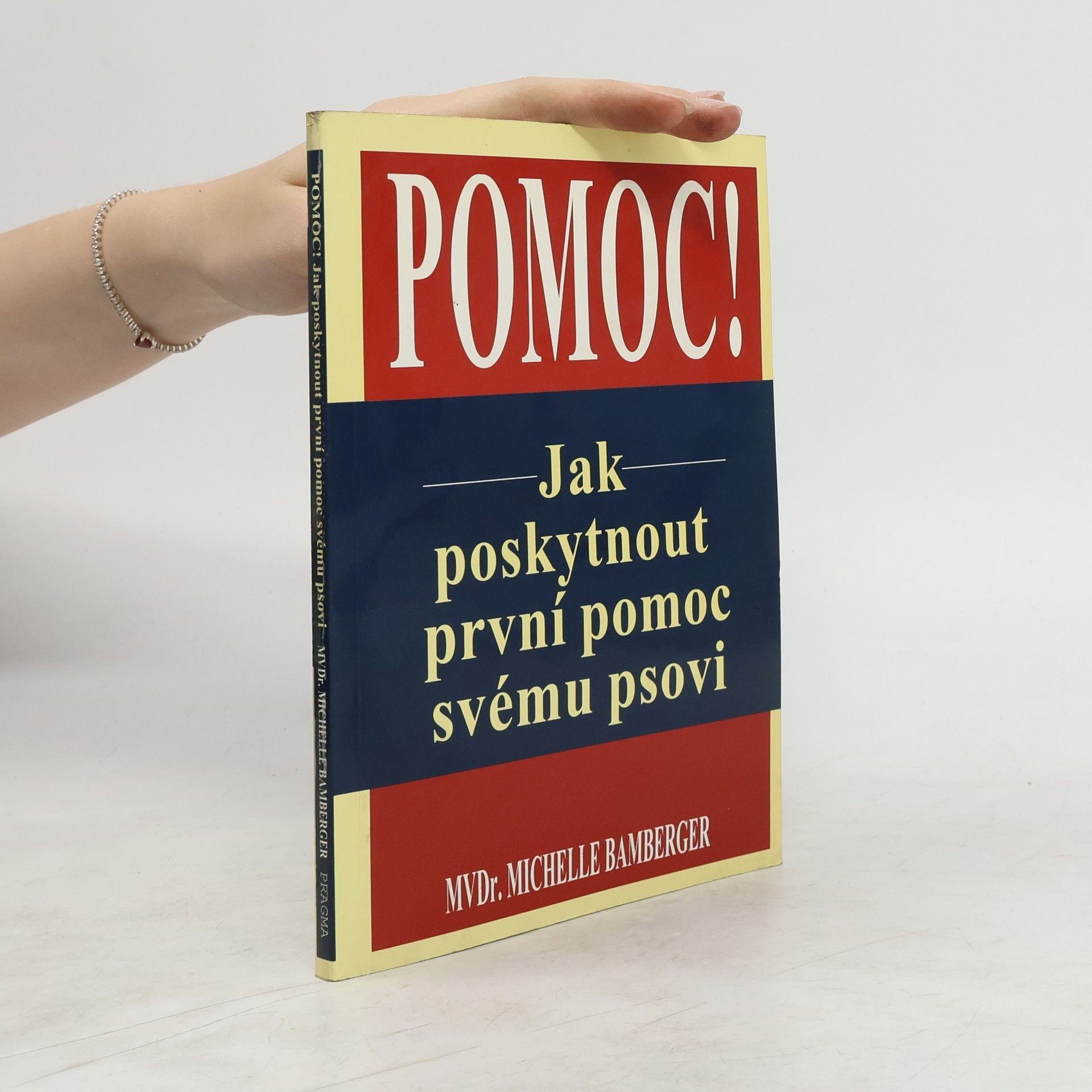 Michelle Bamberger Pomoc! : jak poskytnout první pomoc svému psovi