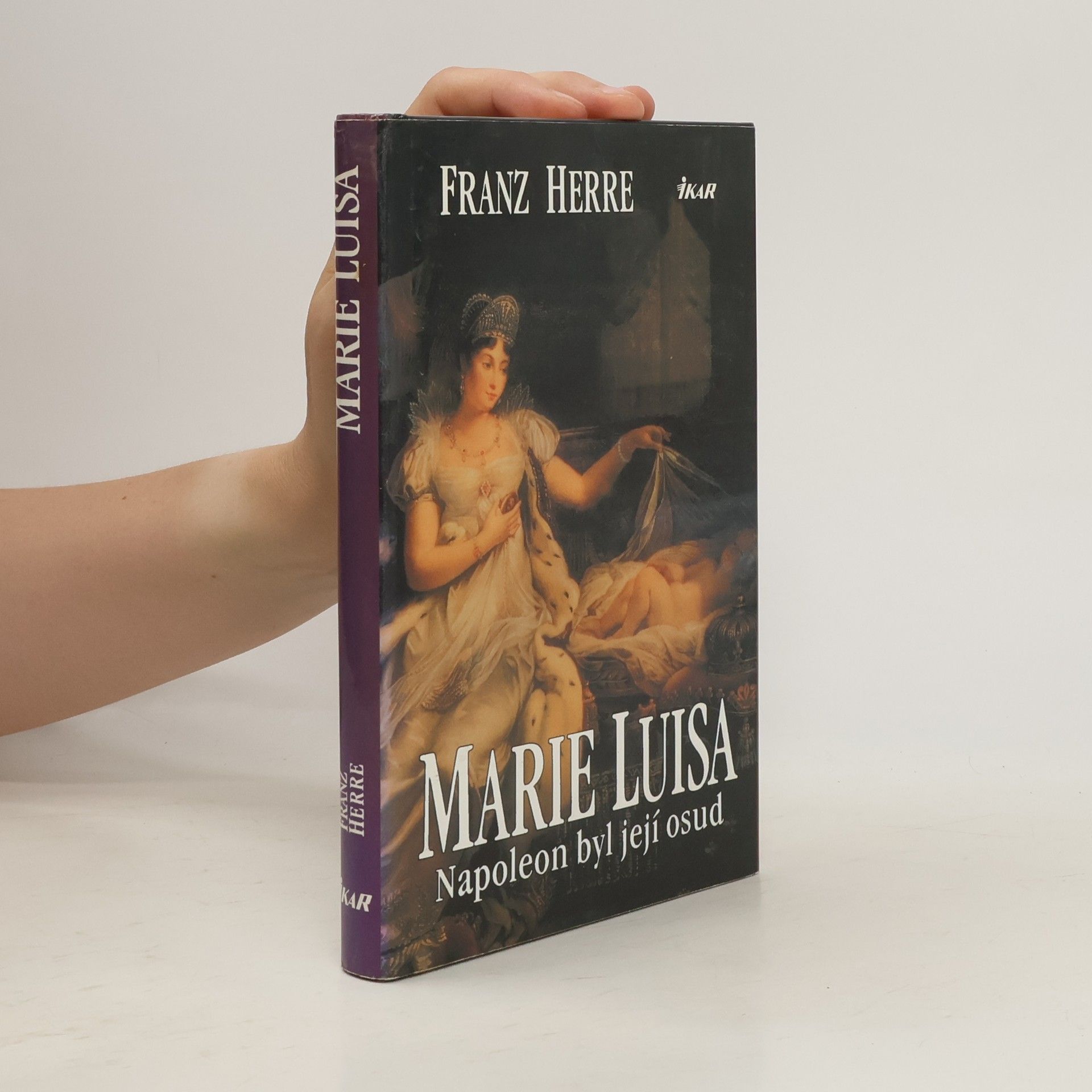 Franz Herre Marie Luisa. Napoleon byl její osud