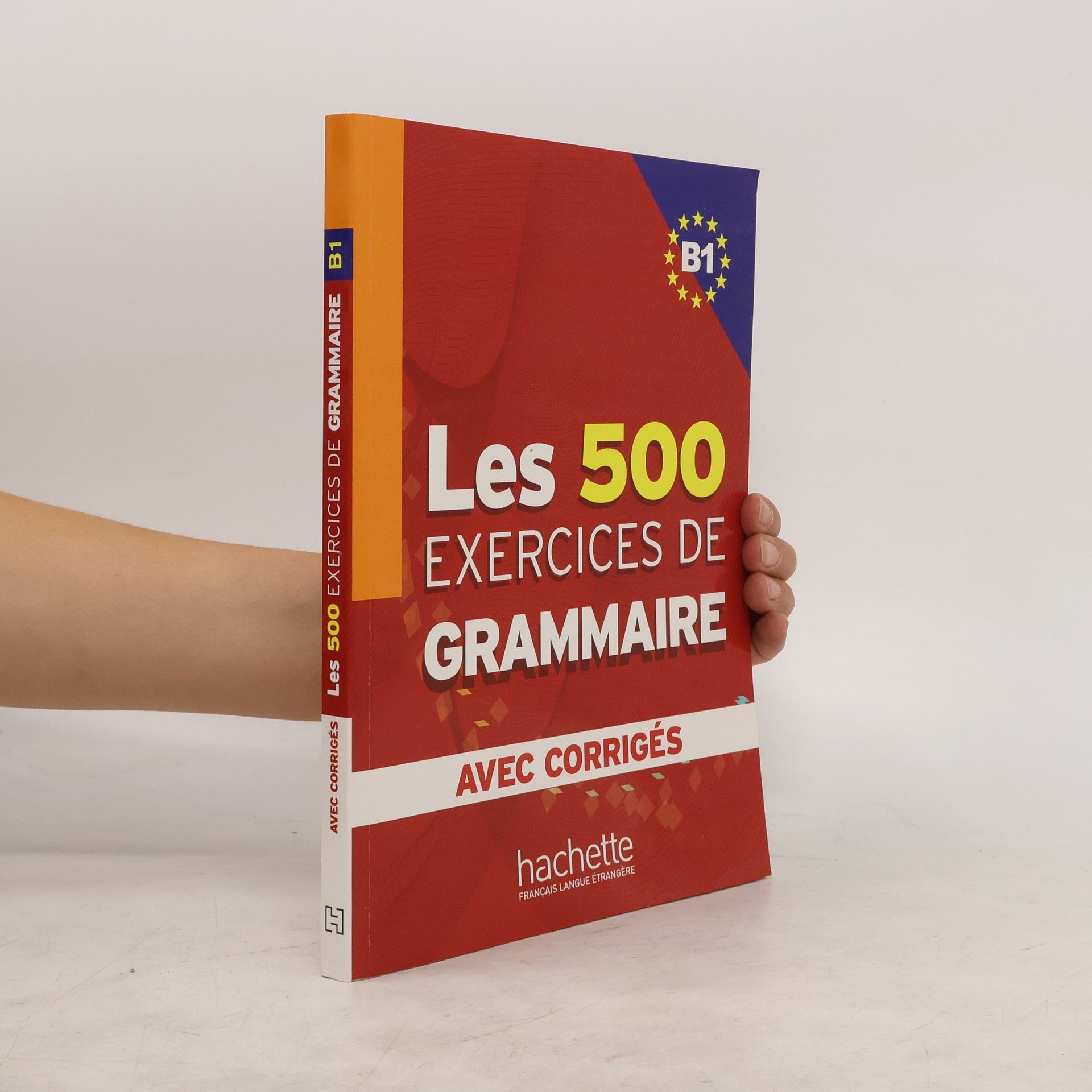 Avec Corrigés Les 500 exercices de grammaire. B1