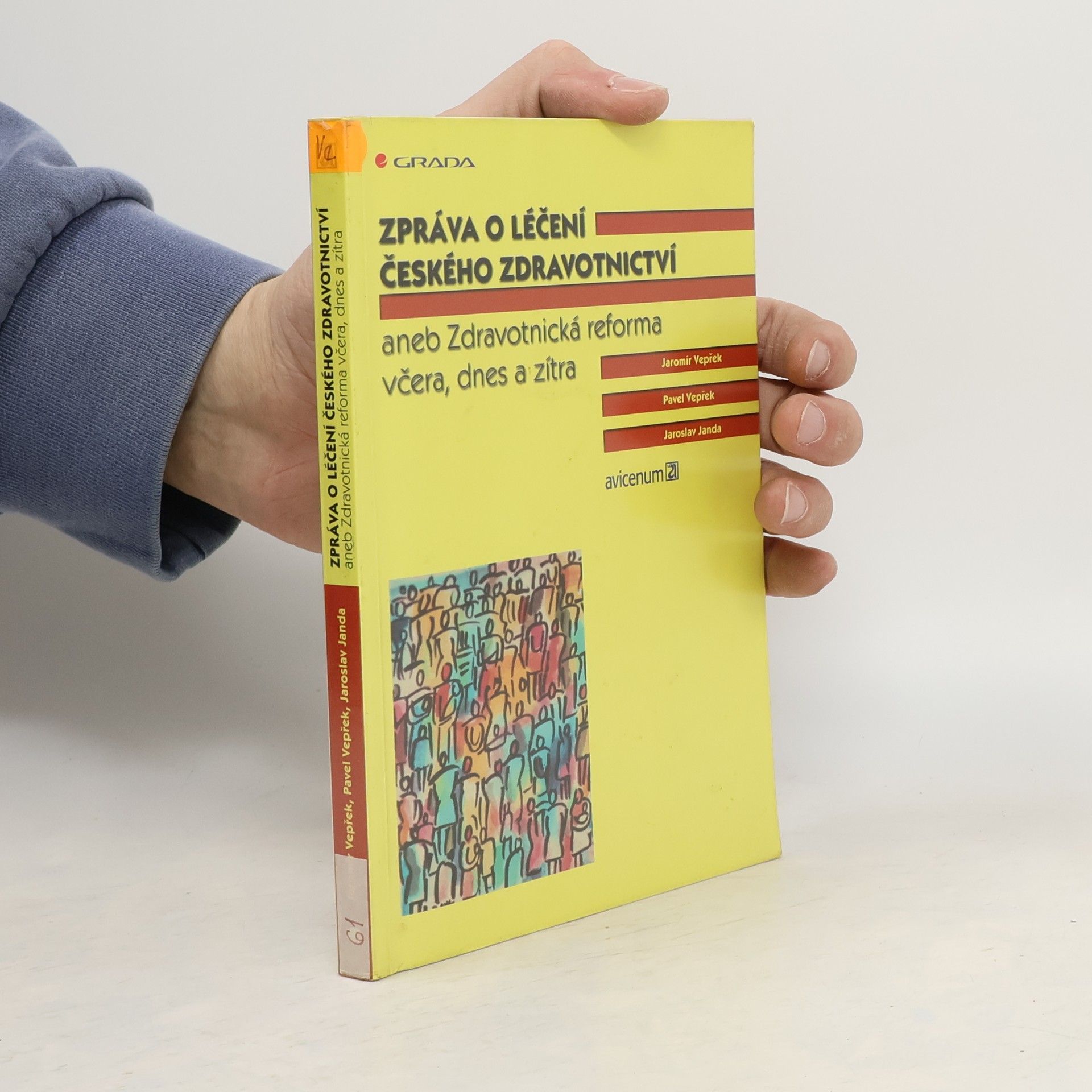 Jaromír Vepřek Zpráva o léčení českého zdravotnictví, aneb, Zdravotnická reforma včera, dnes a zítra