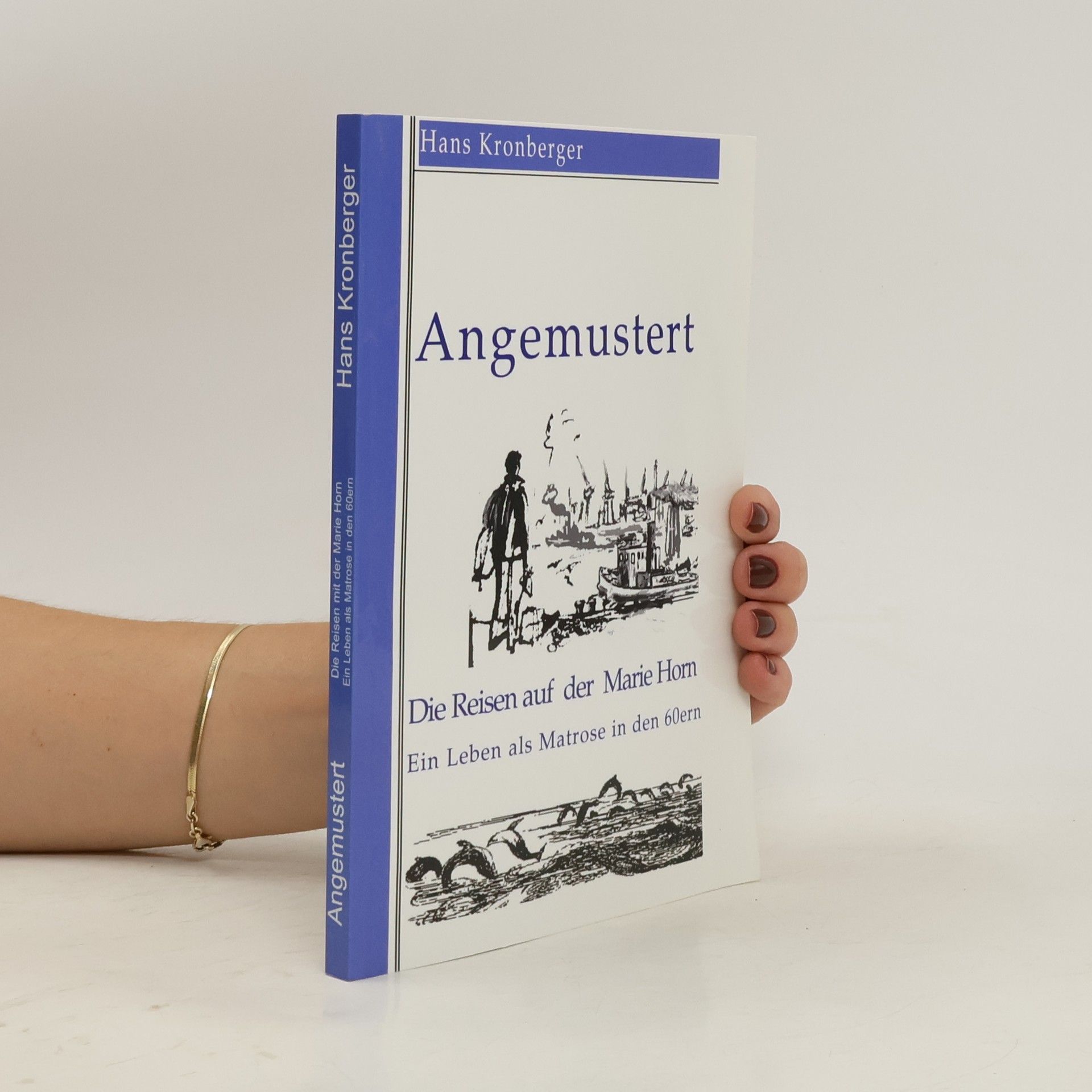 H. Kronberger Angemustert. Die Reisen auf der Marie Hom