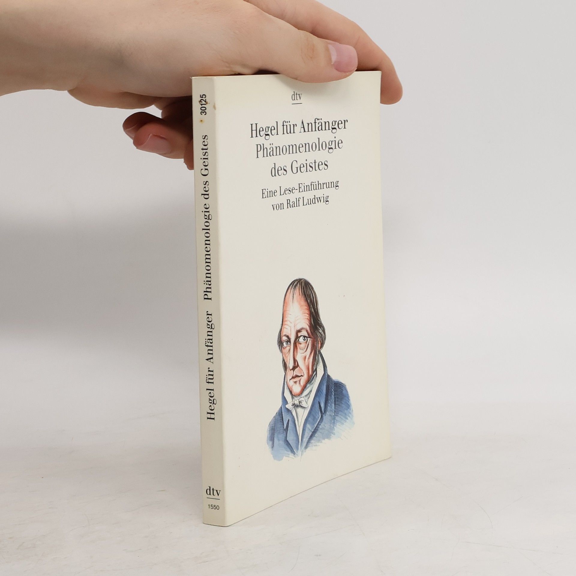 Ralf Ludwig Hegel für Anfänger : Phänomenologie des Geistes ; eine Lese-Einführung