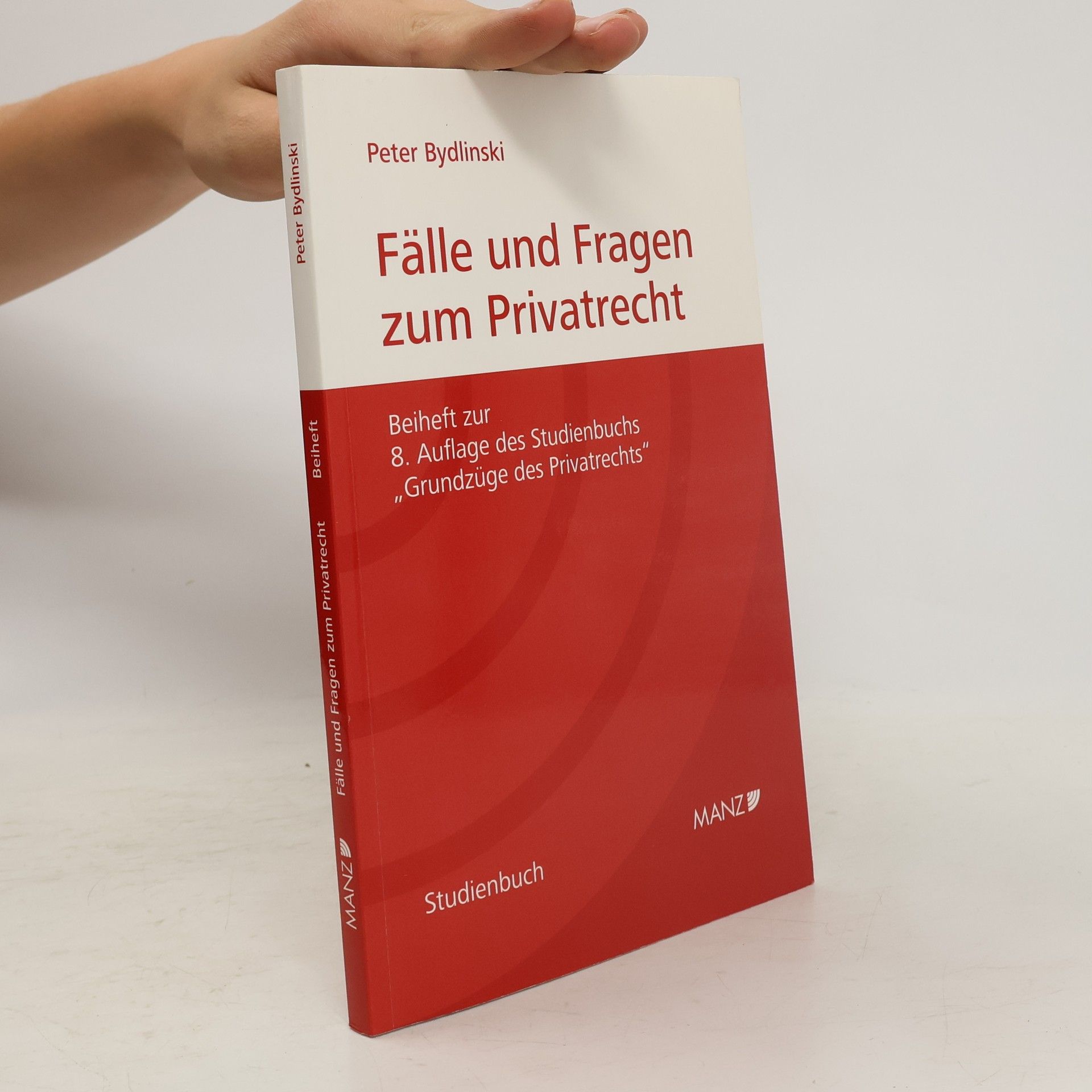 Peter Bydlinski Fälle und Fragen zum Privatrecht. Beiheft zur 8. Auflage des Studienbuchs "Grundzüge des Privatrechts"