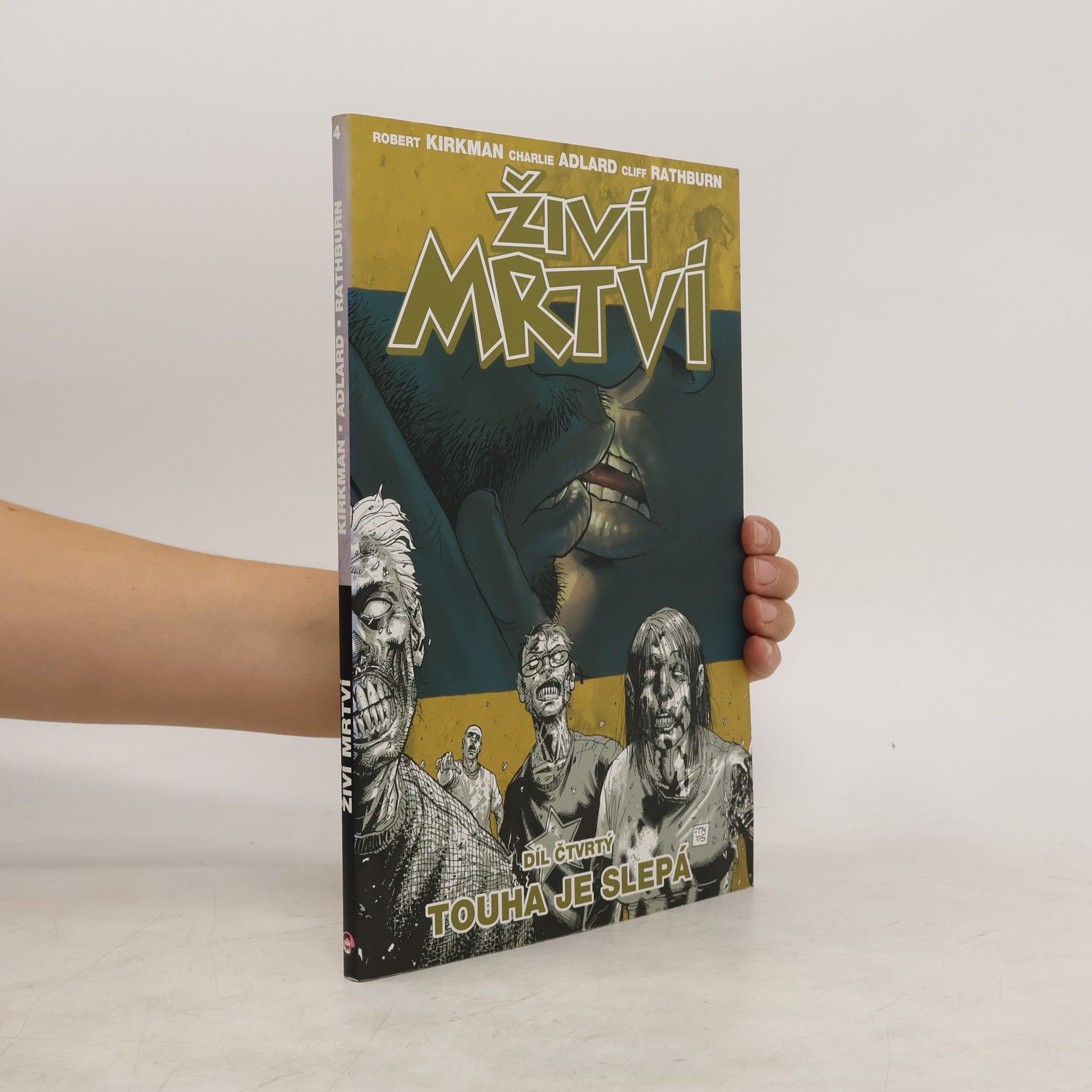 Robert Kirkman Živí mrtví. Díl 4. Touha je slepá