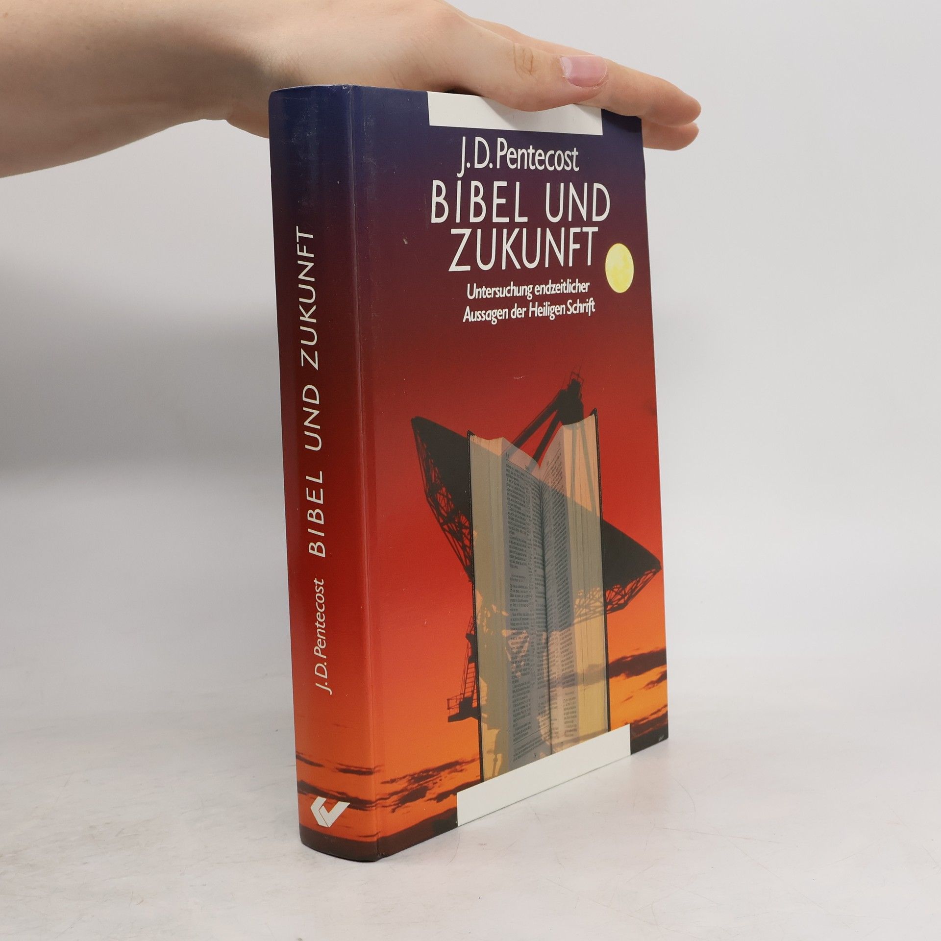 Dwight J. Pentecost Bibel und Zukunft