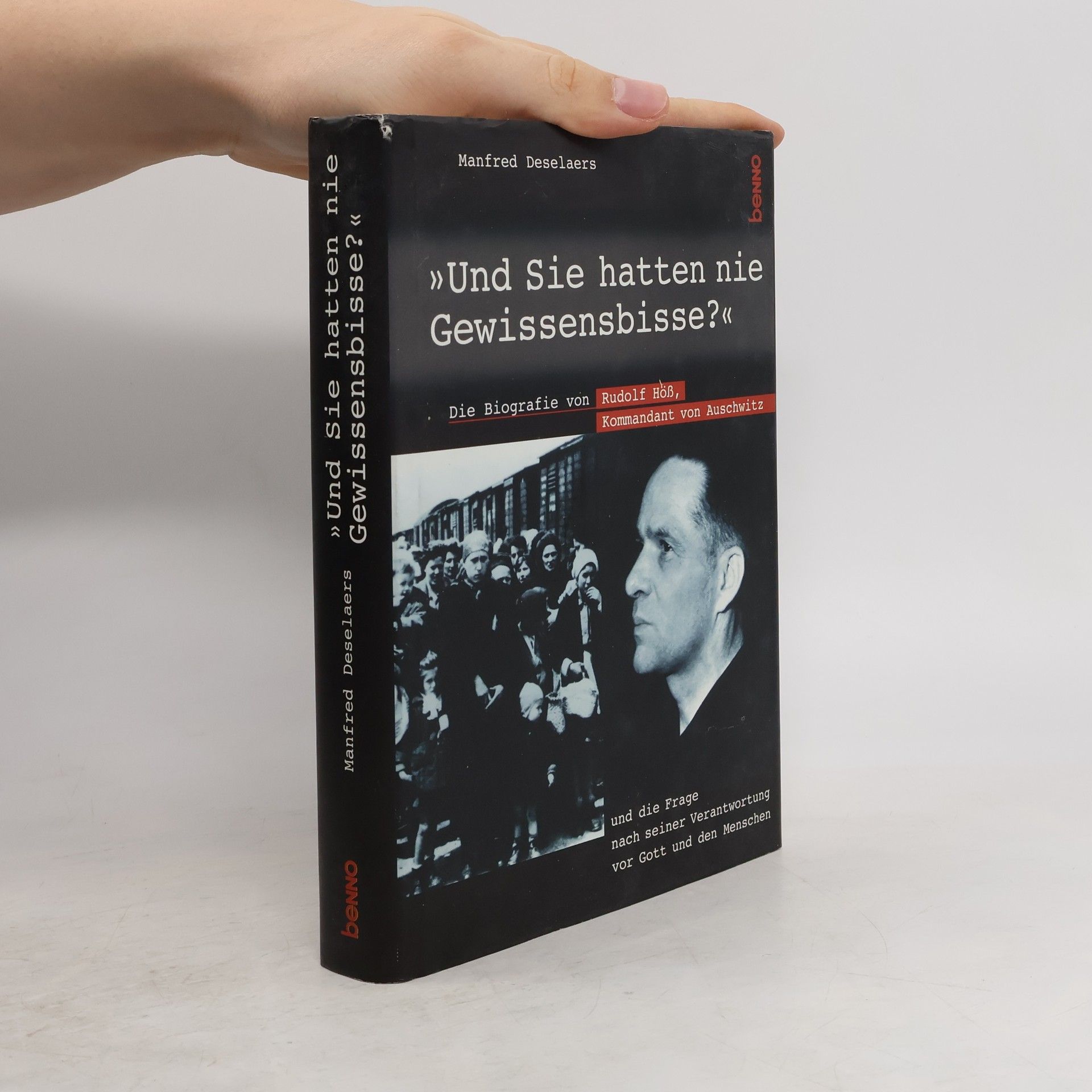 Manfred Deselaers 'Und Sie hatten nie Gewissensbisse?'. Die Biografie von Rudolf Höß, Kommandant von Auschwitz, und die Frage nach seiner Verantwortung vor Gott und den Menschen. Diss.