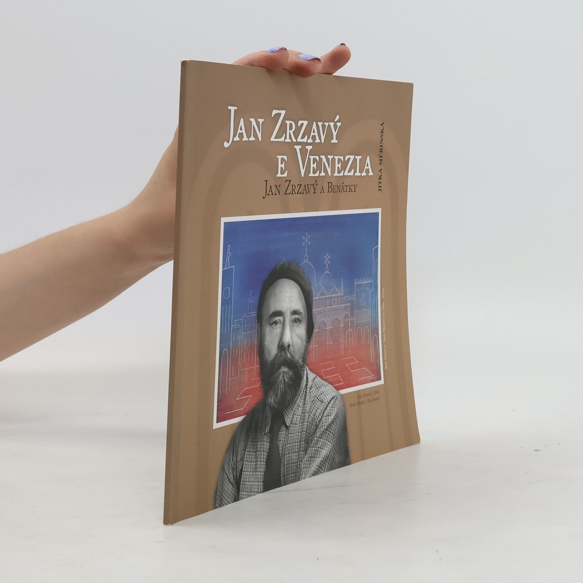 Jitka Měřínská Jan Zrzavý e Venezia : il pittore ceco e i suoi ritorni nella città di San Marco = Jan Zrzavý a Benátky : návraty českého malíře do města sv. Marka