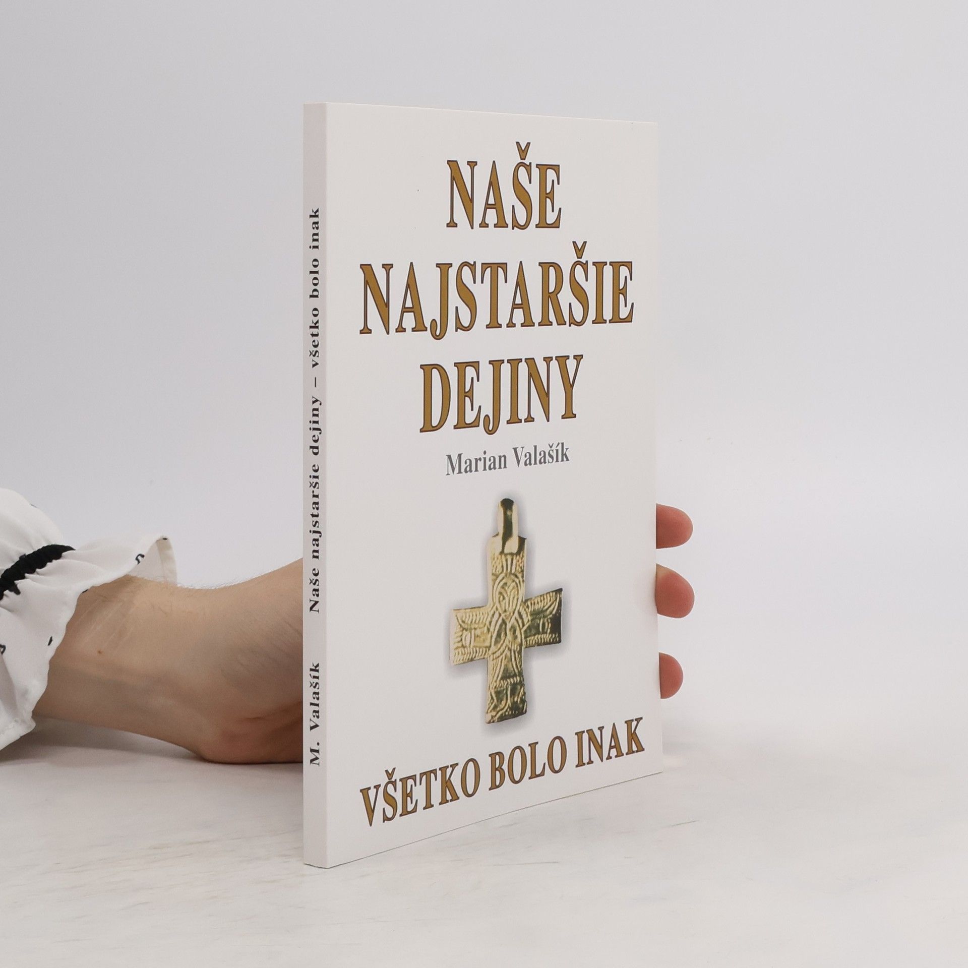 Marian Valašík Naše najstaršie dejiny - Všetko bolo inak