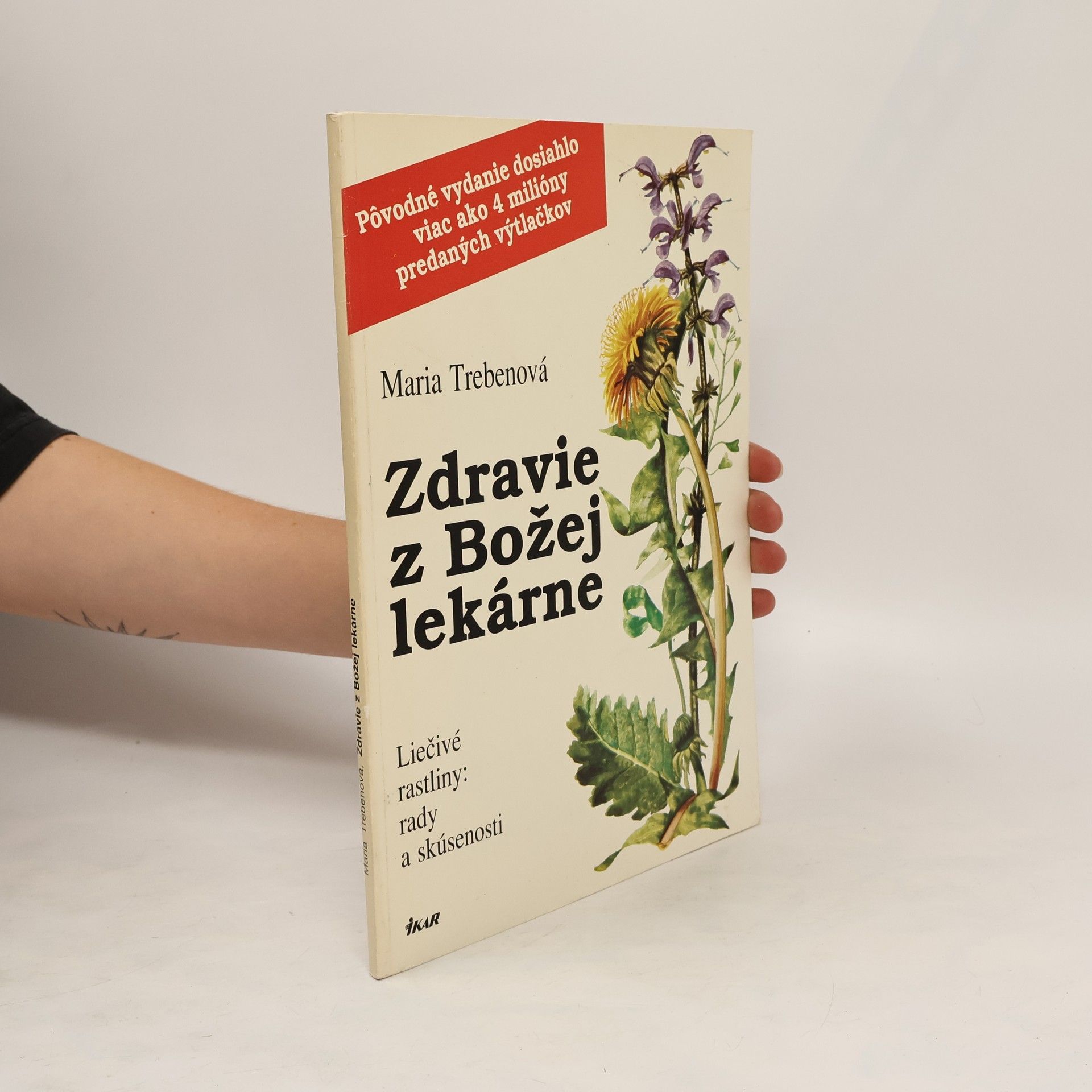 Mária Trebenová Zdravie z Božej lekárne: Liečivé rastliny: rady a skúsenosti