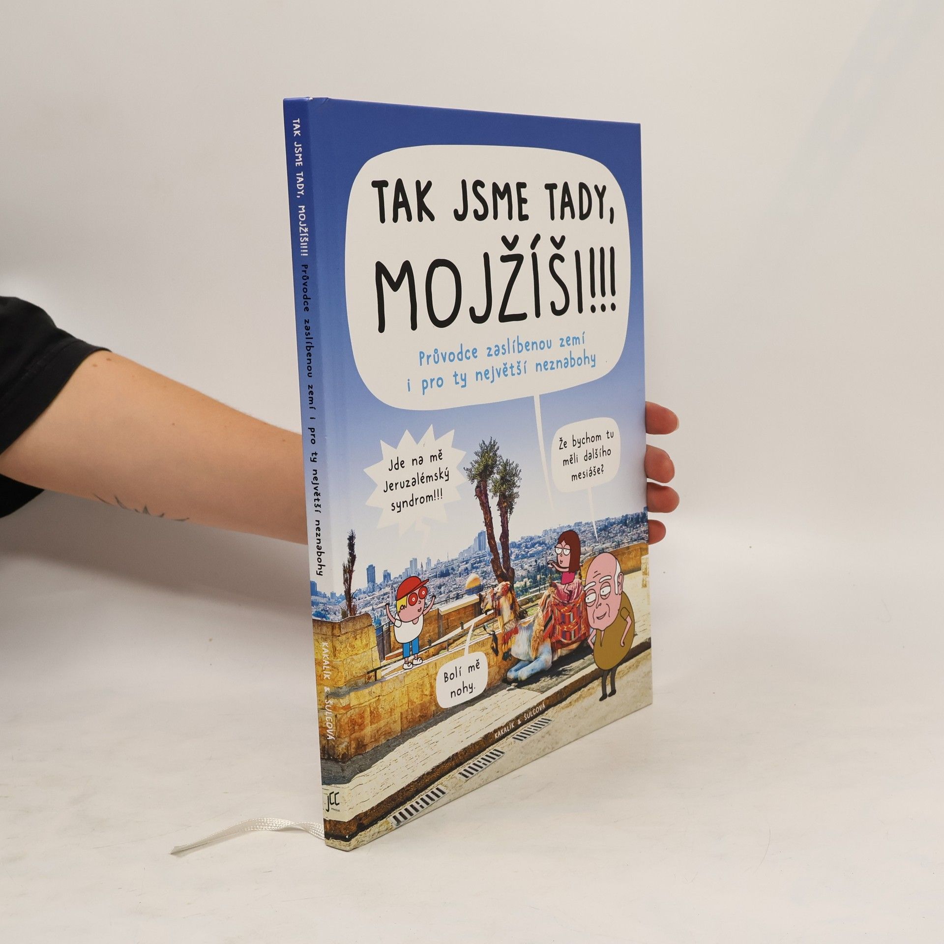 Kakalík Tak jsme tady, Mojžíši!!! : průvodce zaslíbenou zemí i pro ty největší neznabohy