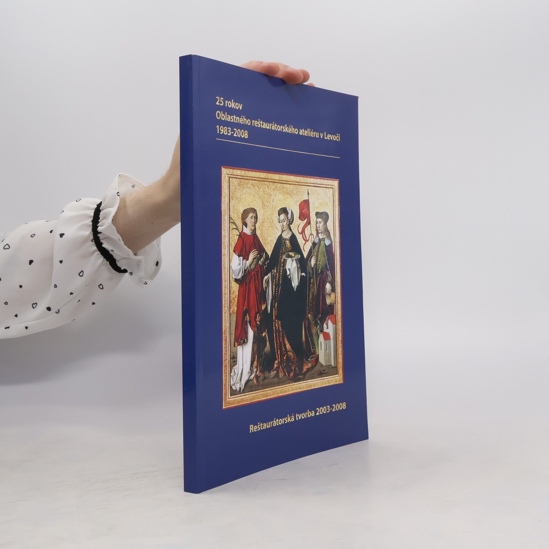 kolektiv Oblastný reštaurátorský ateliér v Levoči 1983-2008