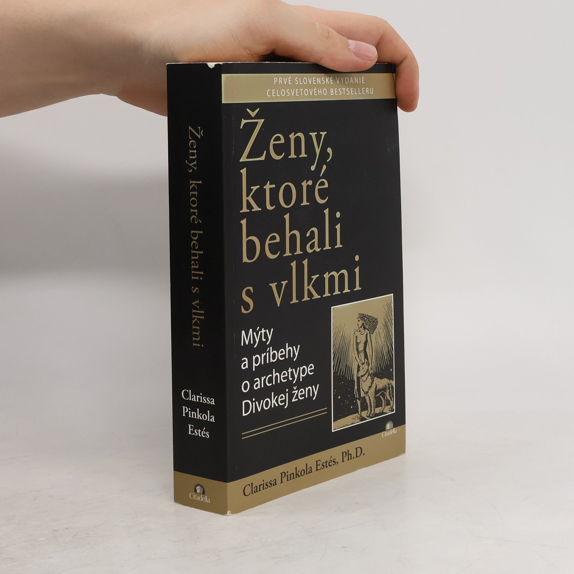Clarissa Pinkola Estés Phd Ženy, ktoré behali s vlkmi : mýty a príbehy o archetype divokej ženy