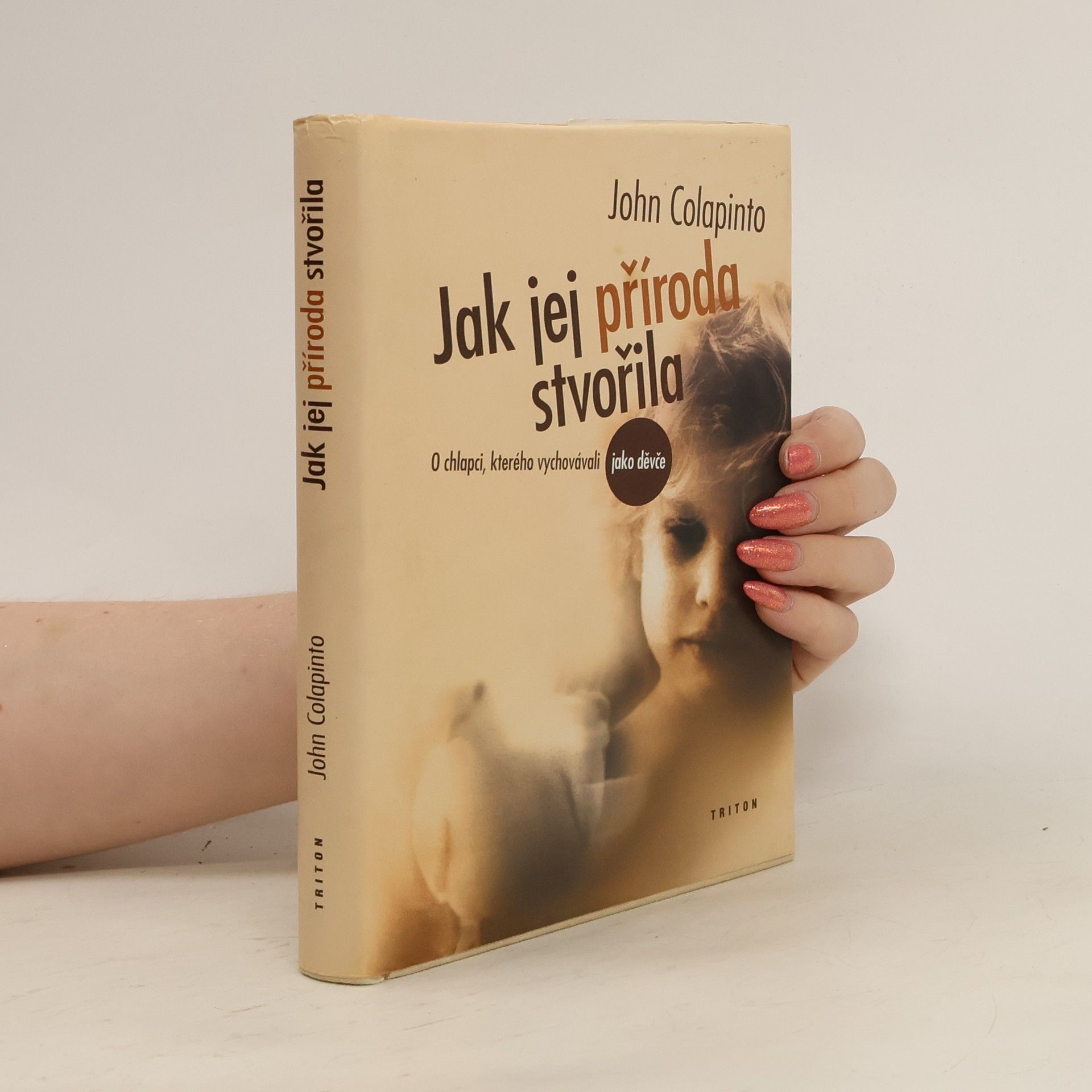 John Colapinto Jak jej příroda stvořila. O chlapci, kterého vychovávali jako děvče