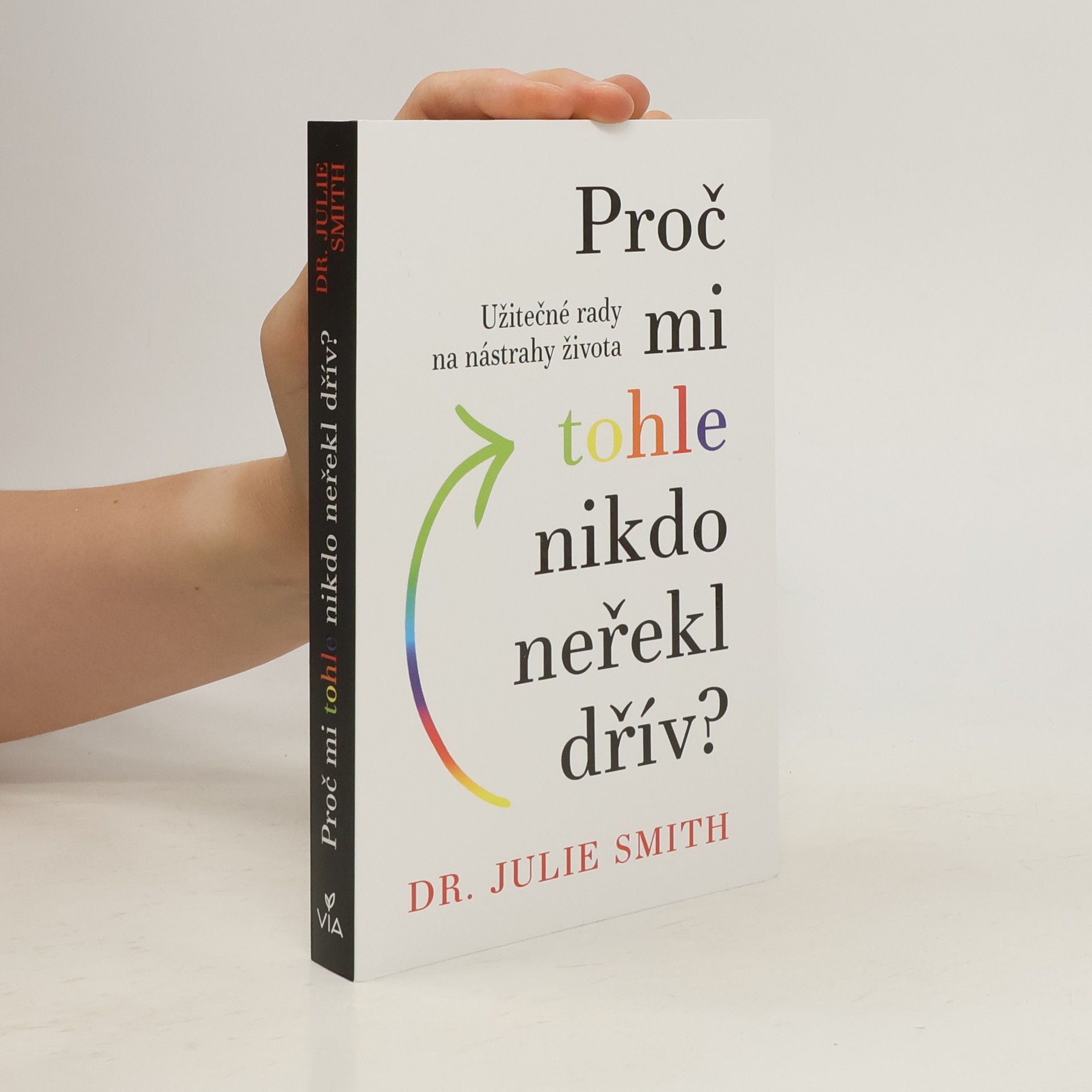 Julie Smith Proč mi tohle nikdo neřekl dřív?