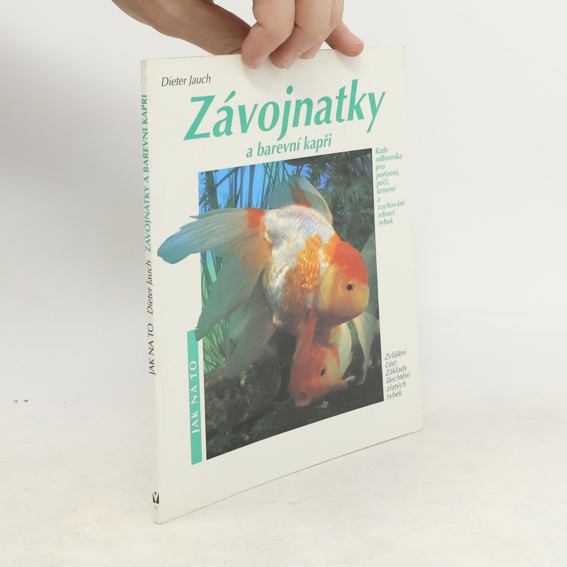 Dieter Jauch Závojnatky a barevní kapři v akváriu a zahradním rybníčku