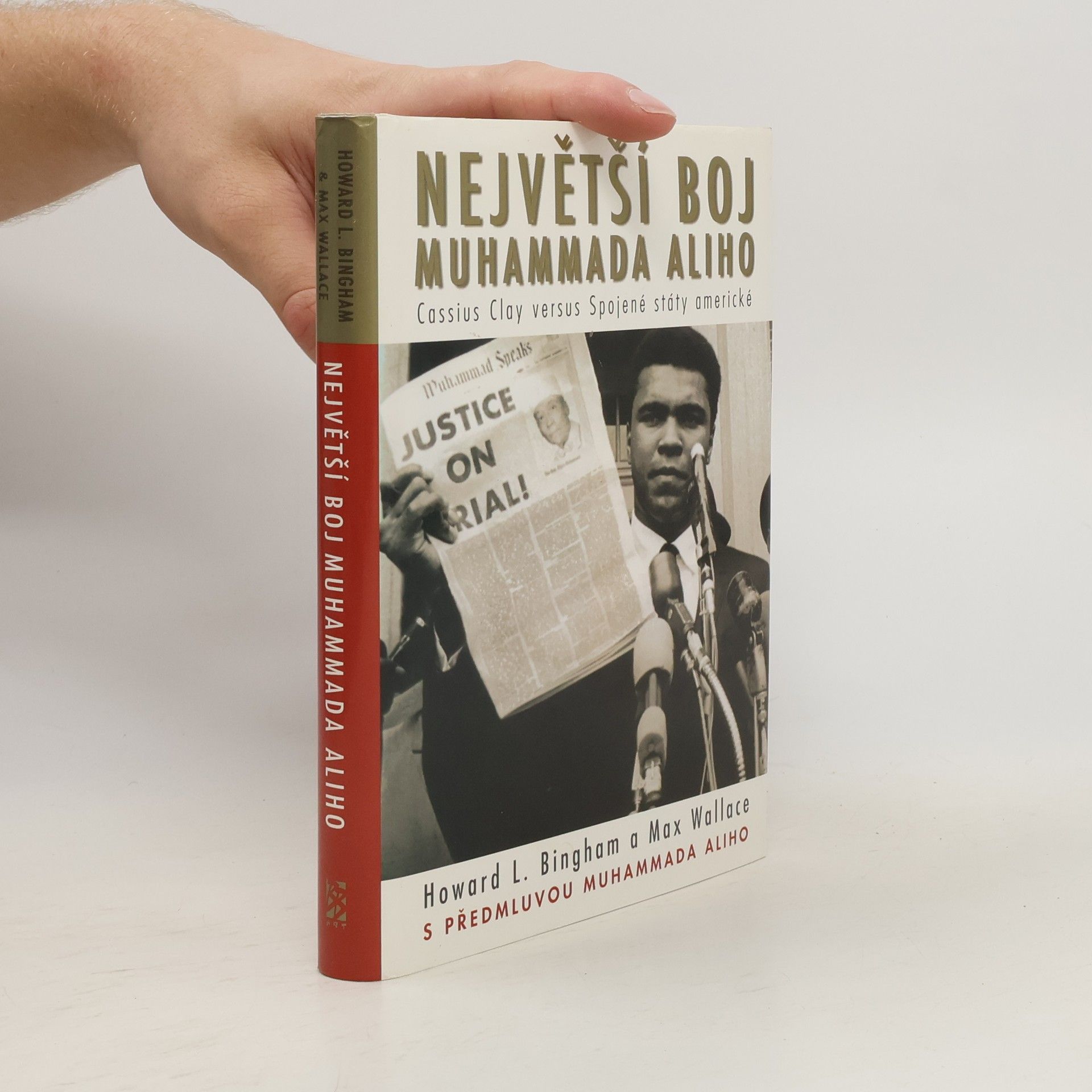 Howard L. Bingham Největší boj Muhammada Aliho : Cassius Clay versus Spojené státy americké
