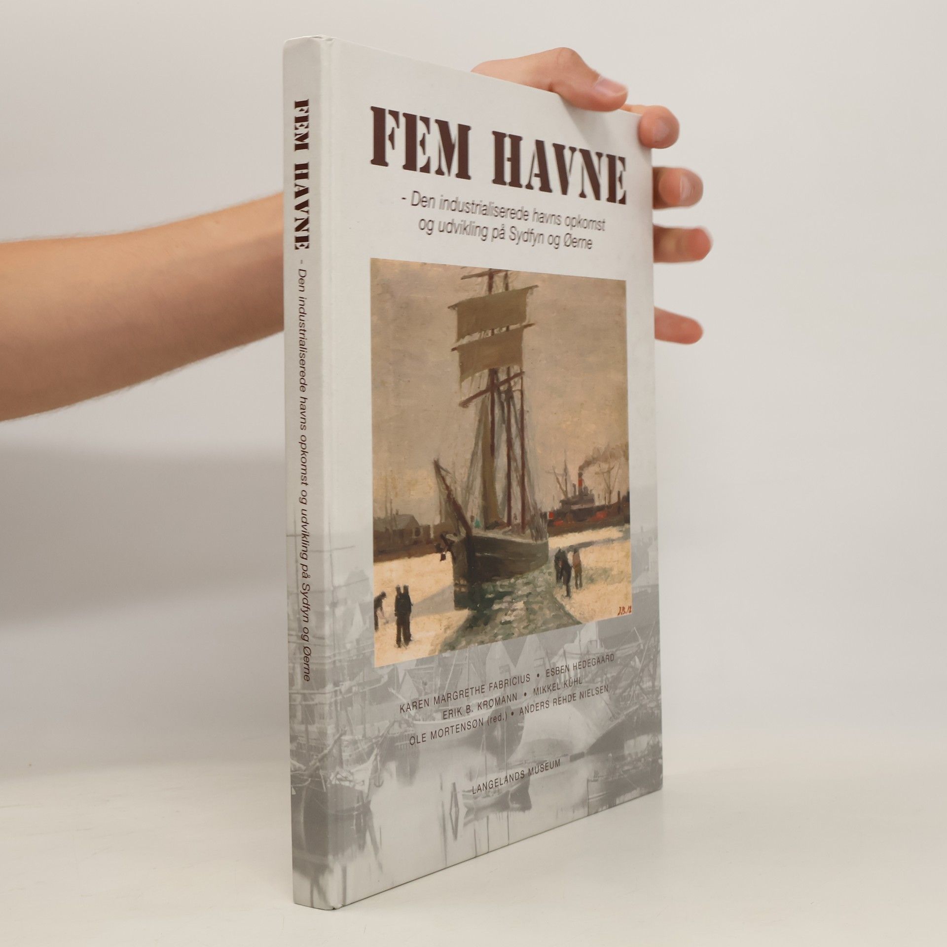 Karen Margrethe Fabricius Fem havne. Den industrialiserede havns opkomst og udvikling på Sydfyn og Øerne