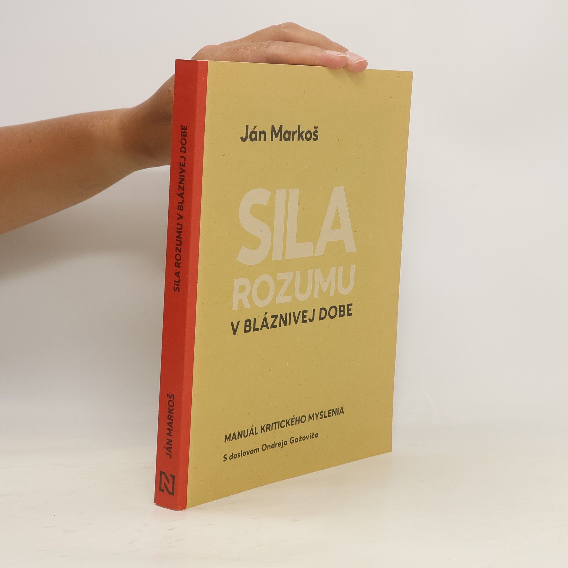 Ján Markoš Sila rozumu v bláznivej dobe : Manuál kritického myslenia
