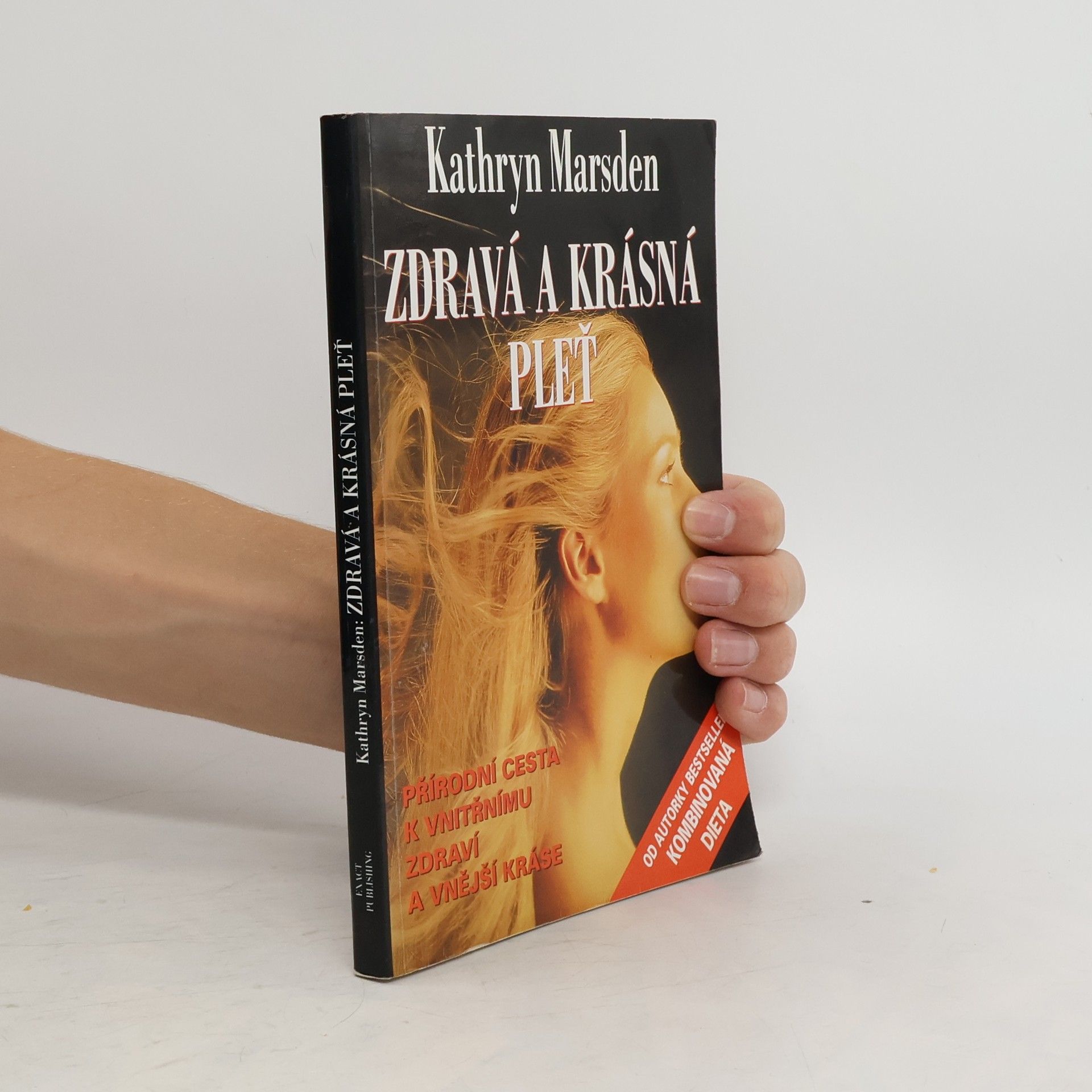 Kathryn Marsden Zdraví a krásná pleť : přírodní cesta k vnitřnímu zdraví a vnější kráse