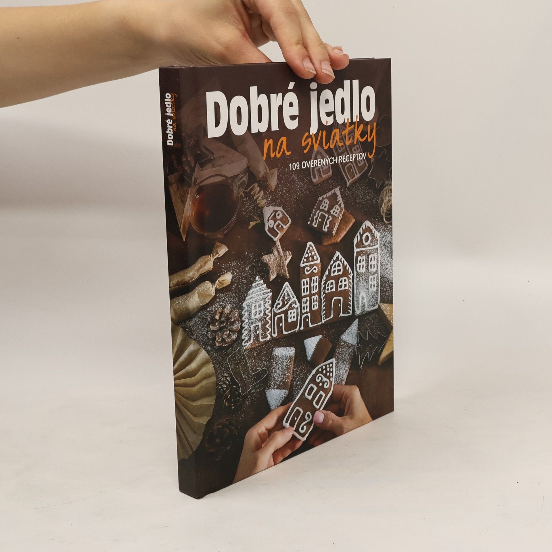 Kolektiv autorů Dobré jedlo na sviatky. 109 overených receptov