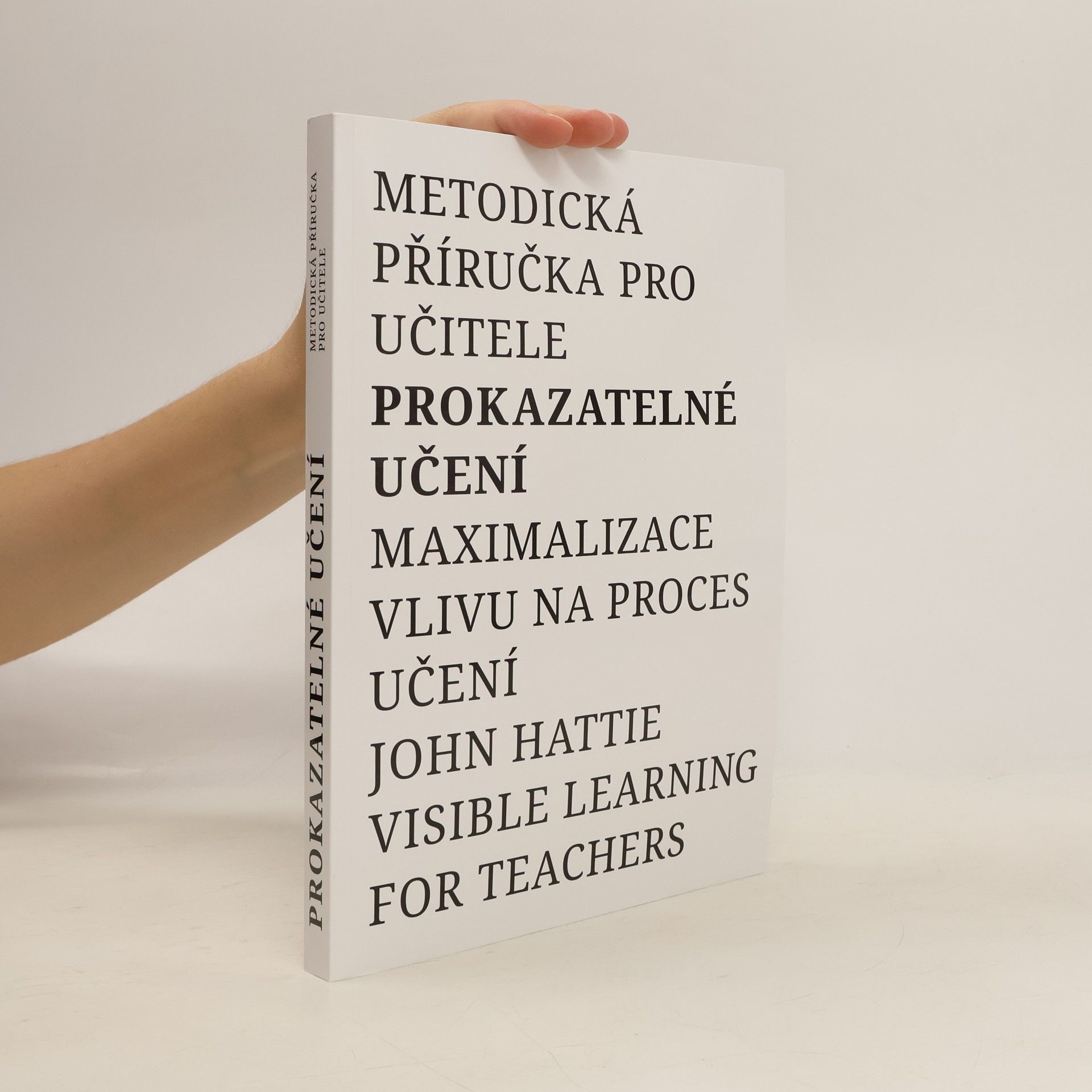 John Hattie Prokazatelné učení: metodická příručka pro učitele: maximalizace vlivu na proces učení
