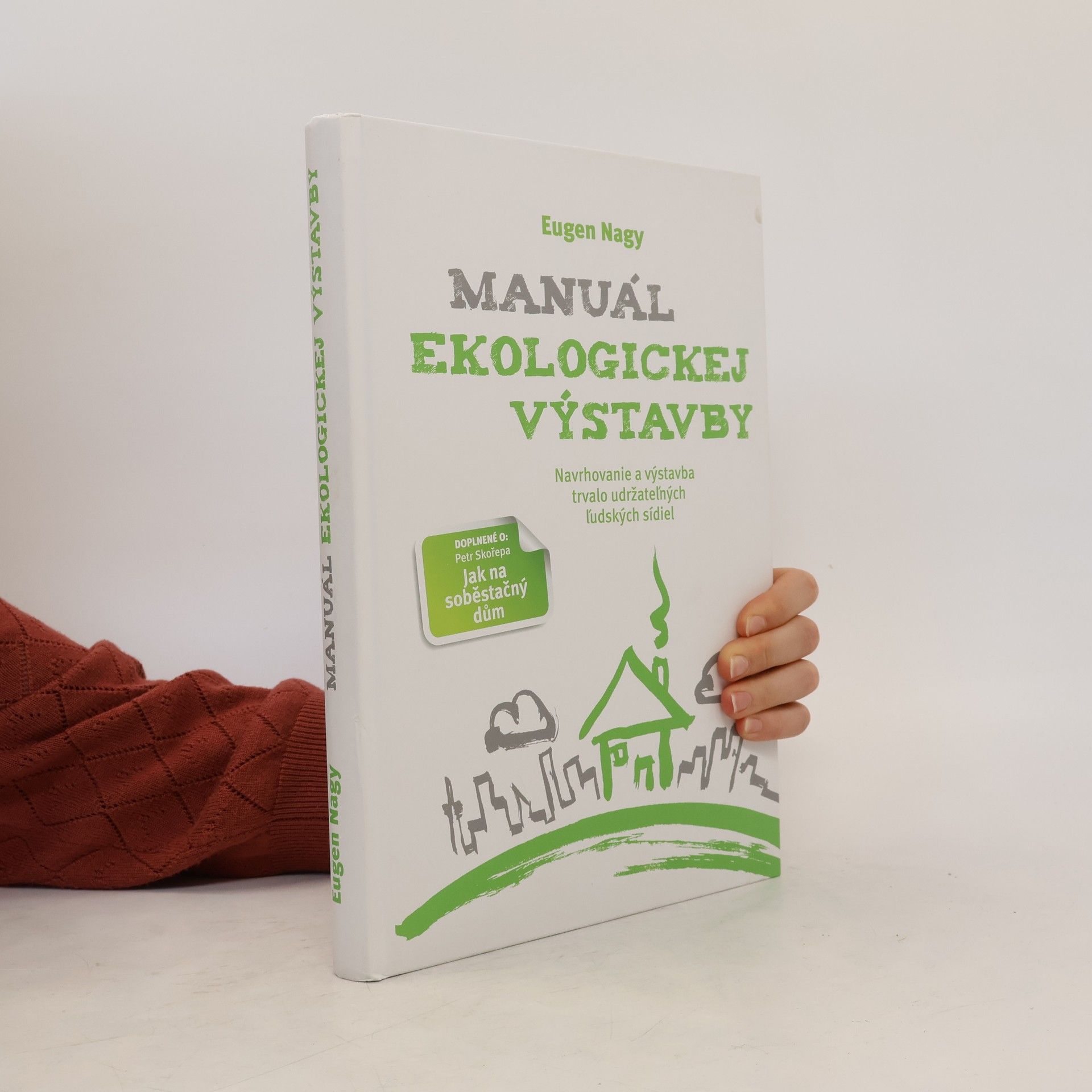 Eugen Nagy Manuál ekologickej výstavby: Navrhovanie a výstavba trvalo udržateľných ľudských sídiel